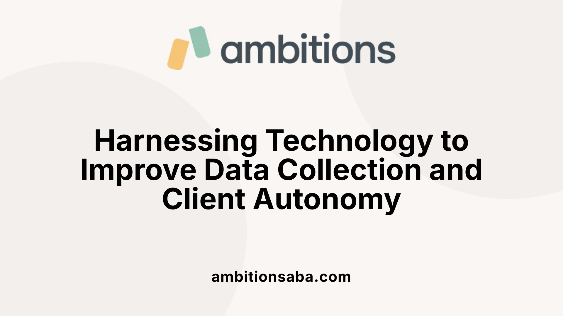 Harnessing Technology to Improve Data Collection and Client Autonomy