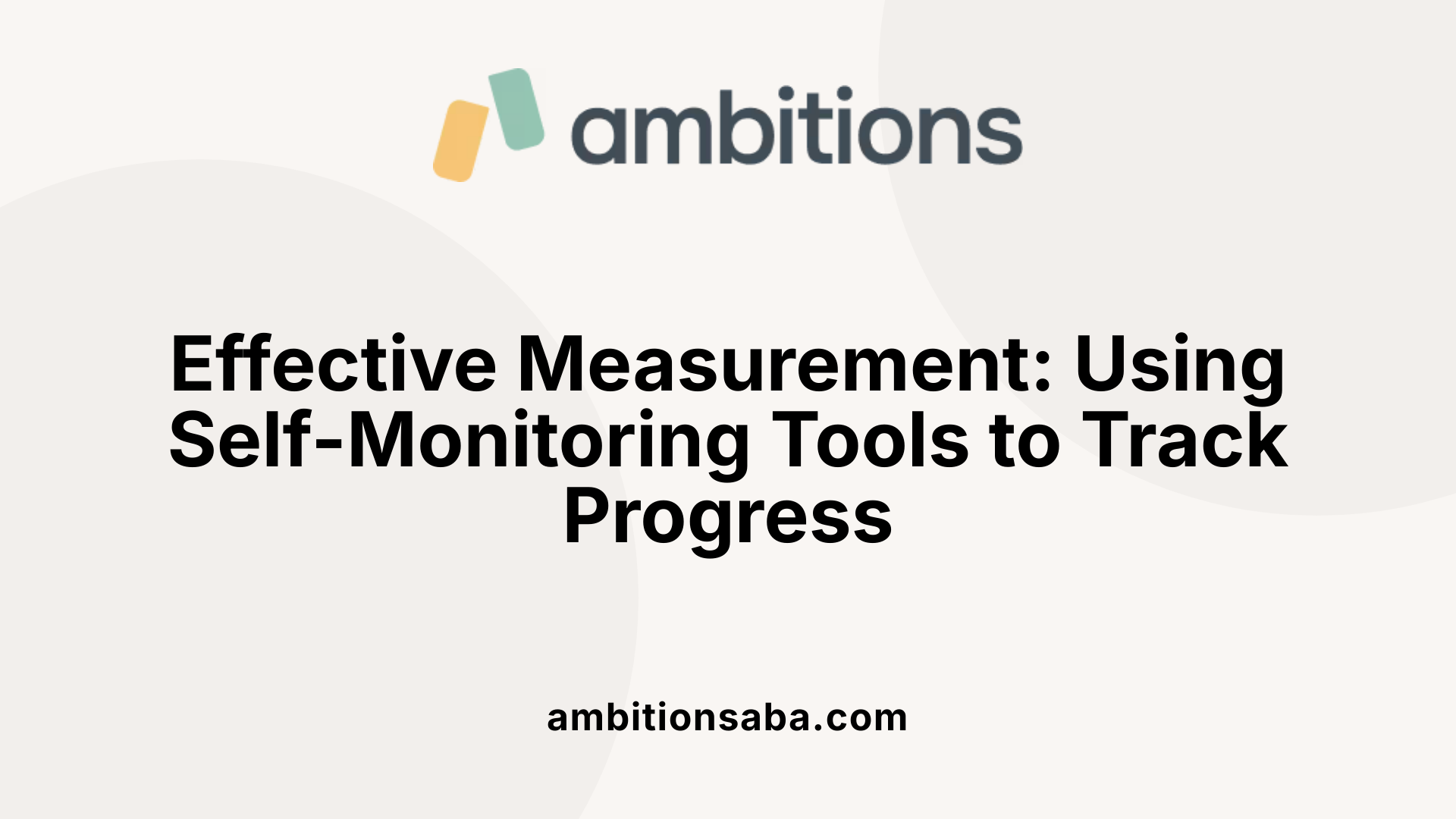 Effective Measurement: Using Self-Monitoring Tools to Track Progress