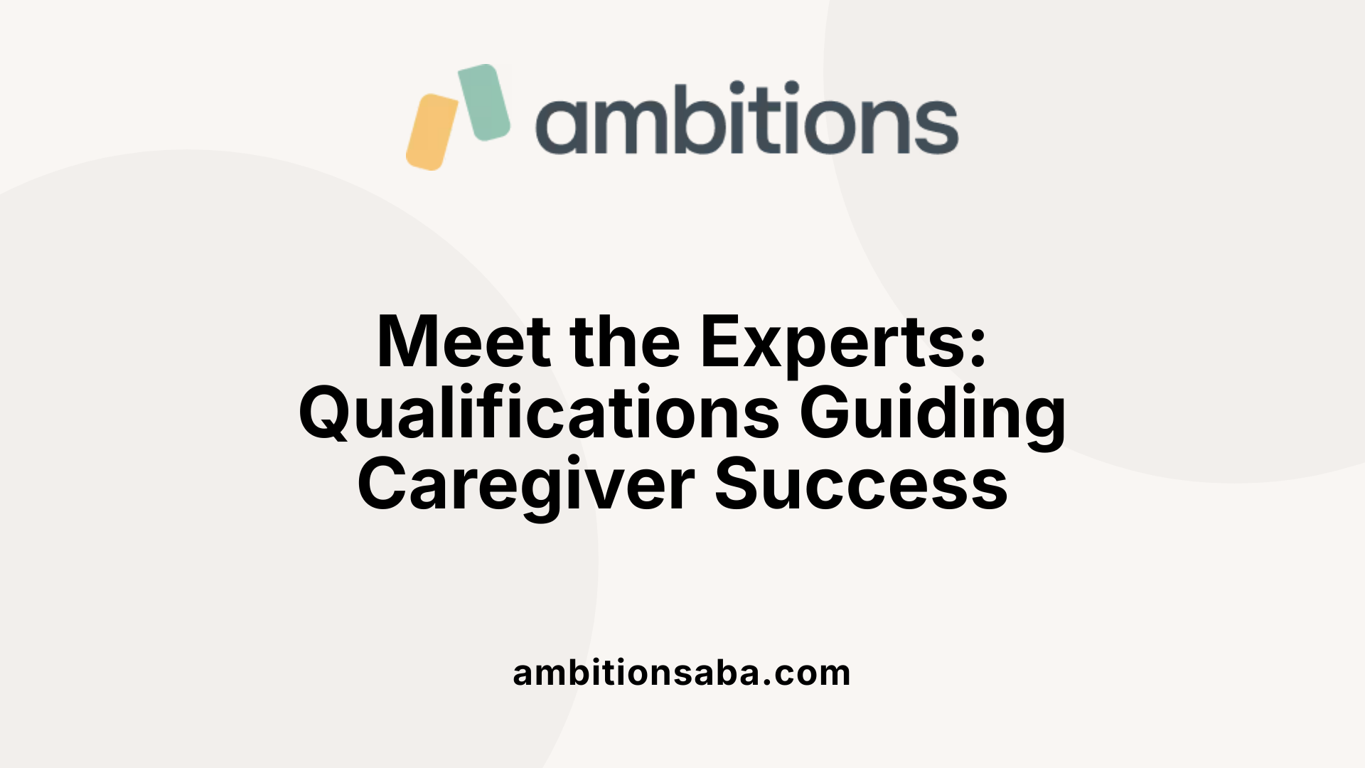 Meet the Experts: Qualifications Guiding Caregiver Success
