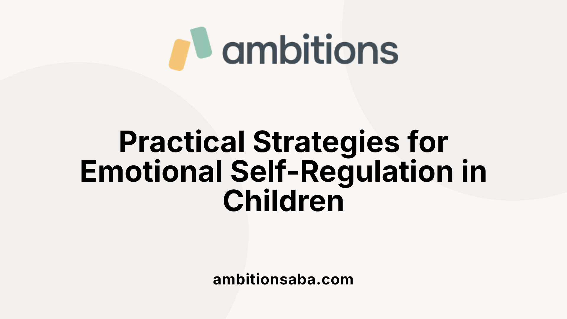 Practical Strategies for Emotional Self-Regulation in Children