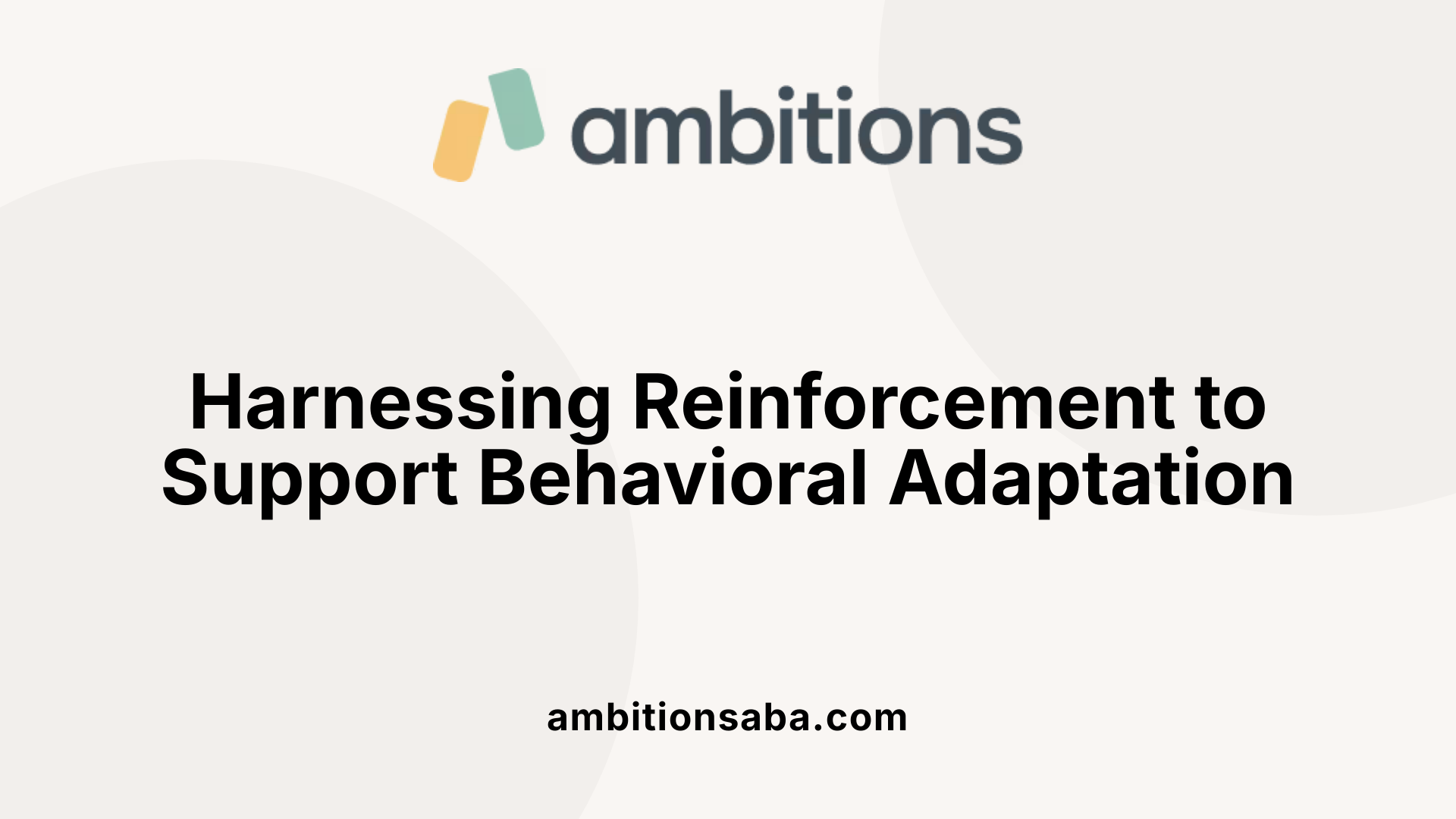 Harnessing Reinforcement to Support Behavioral Adaptation