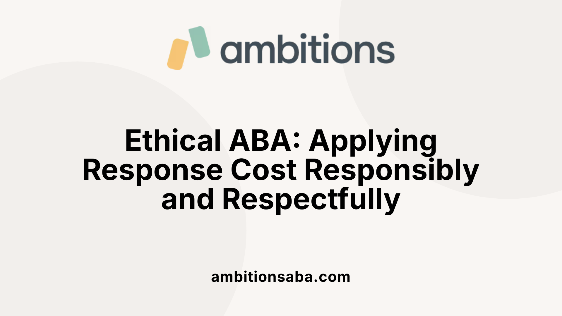 Ethical ABA: Applying Response Cost Responsibly and Respectfully