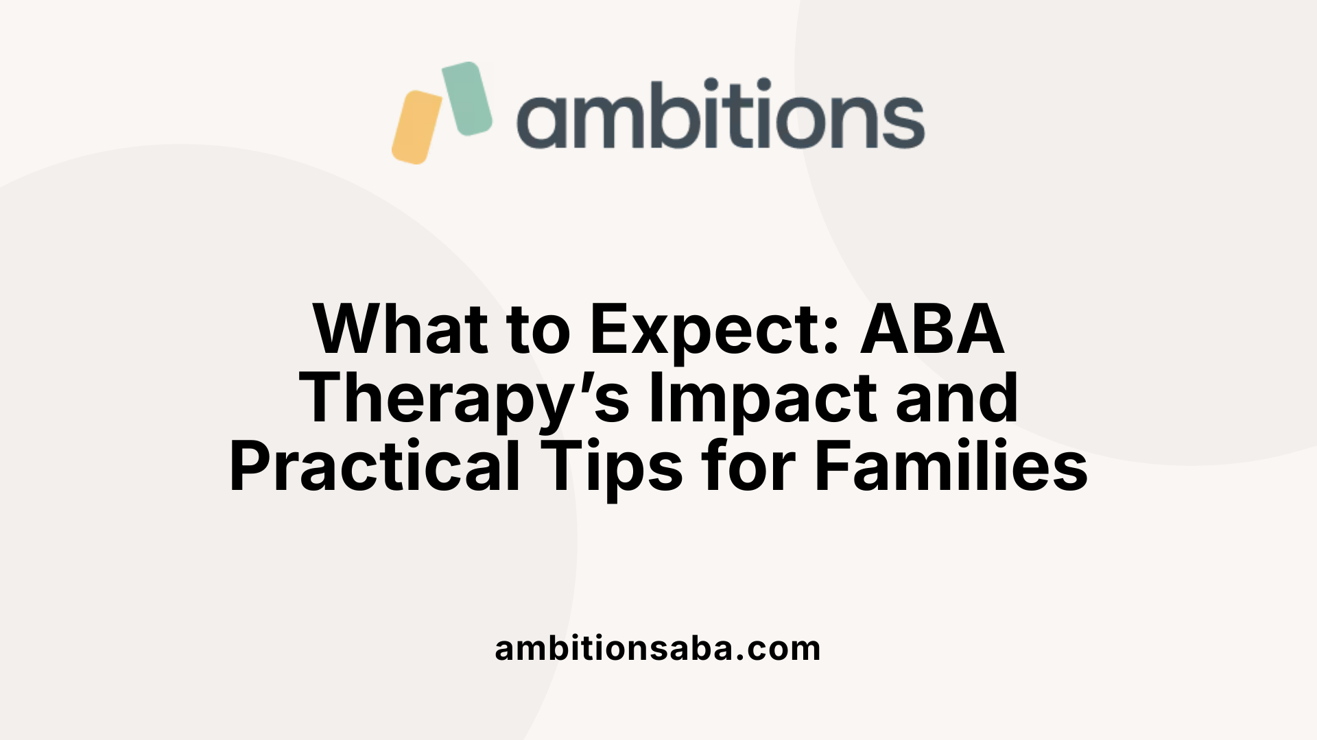 What to Expect: ABA Therapy’s Impact and Practical Tips for Families