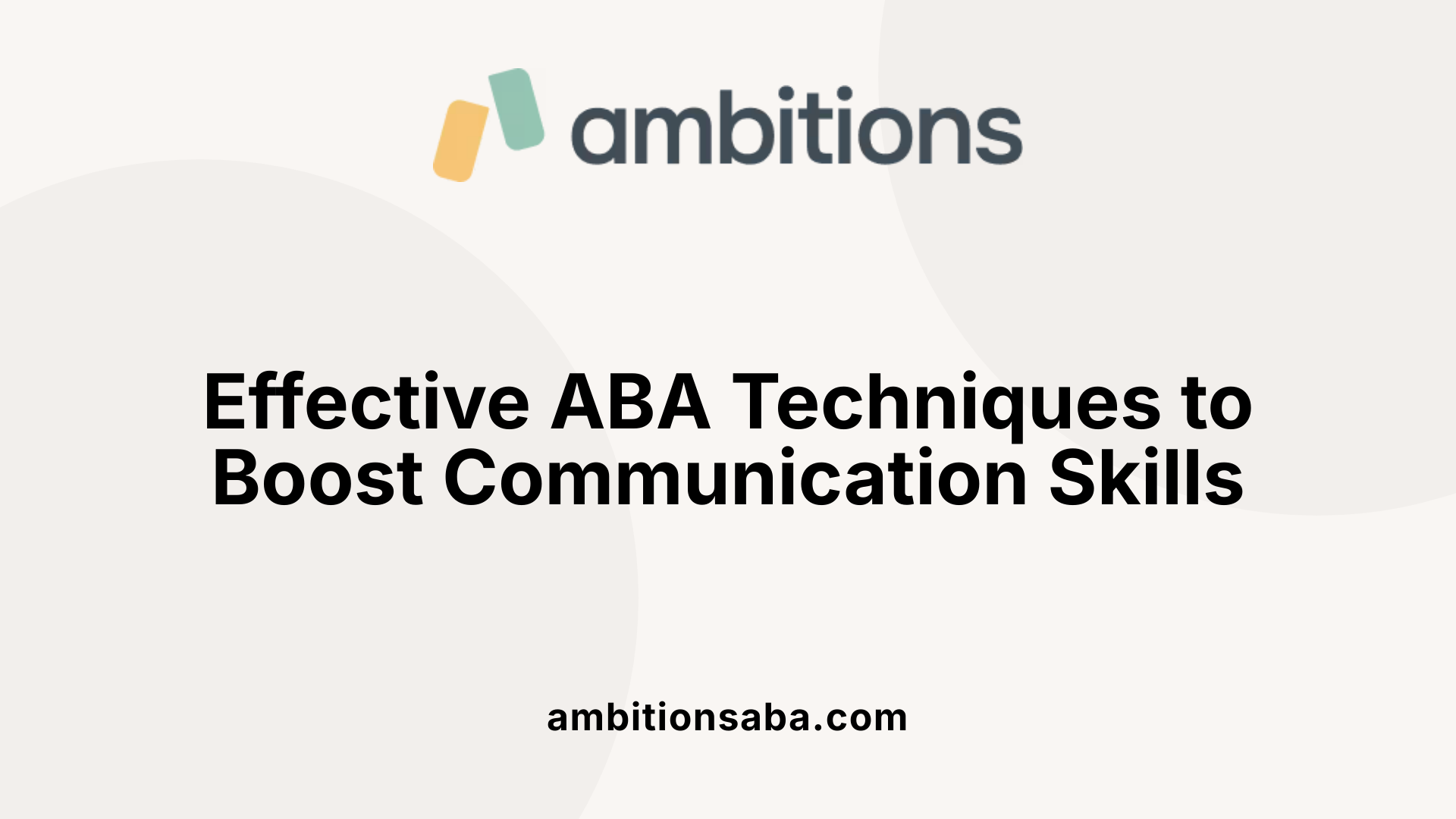 Effective ABA Techniques to Boost Communication Skills