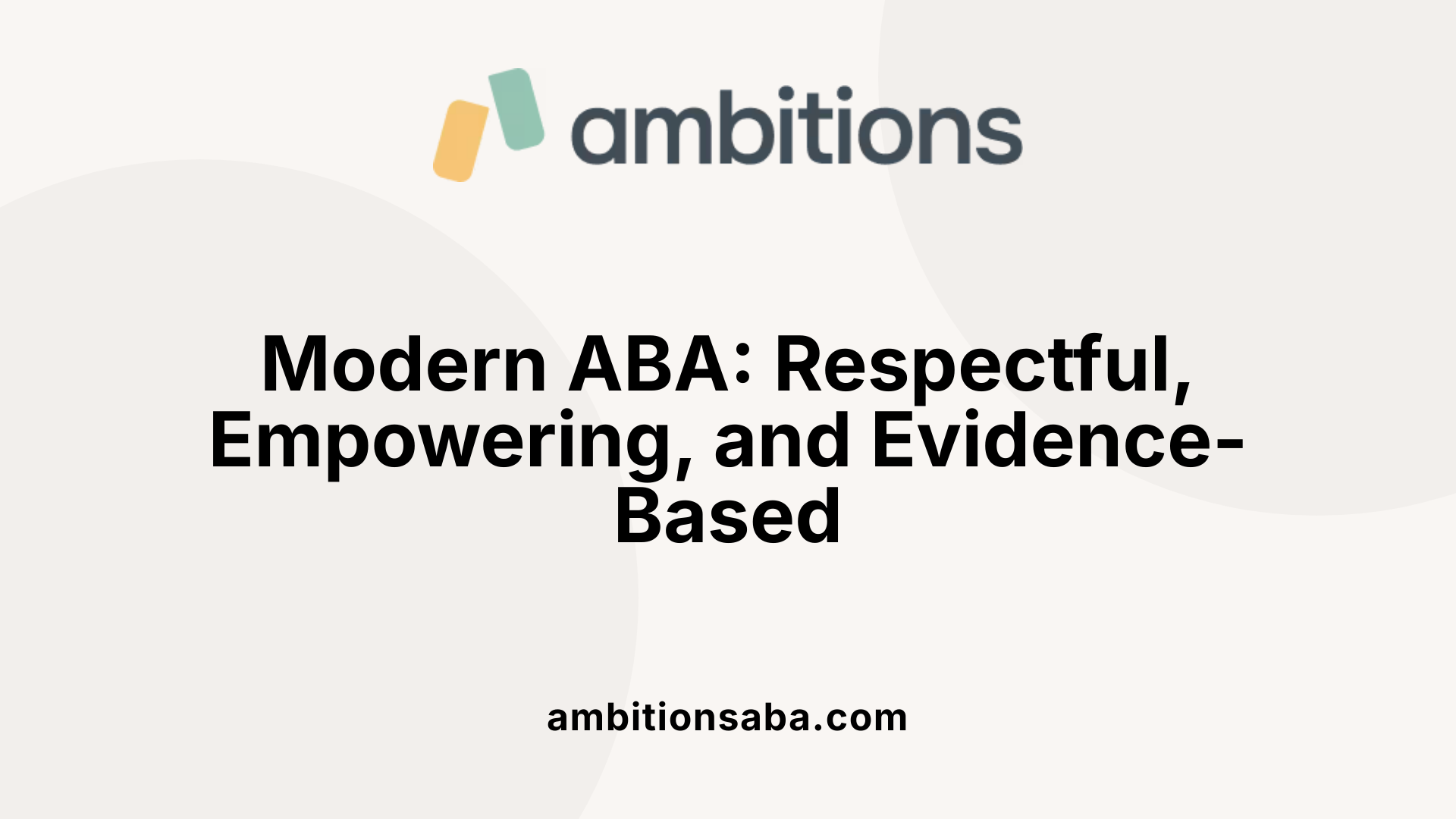 Modern ABA: Respectful, Empowering, and Evidence-Based