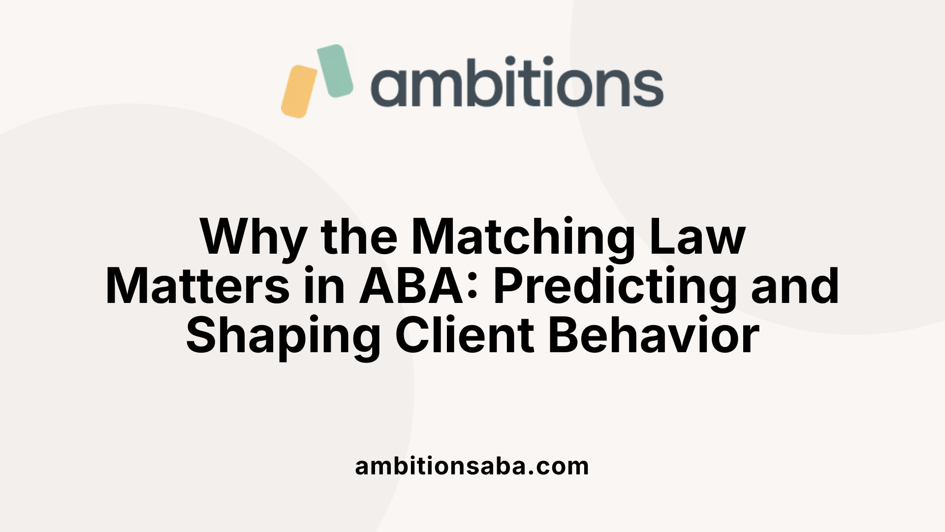 Why the Matching Law Matters in ABA: Predicting and Shaping Client Behavior