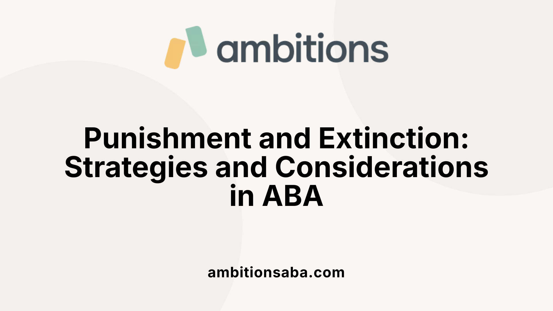 Punishment and Extinction: Strategies and Considerations in ABA