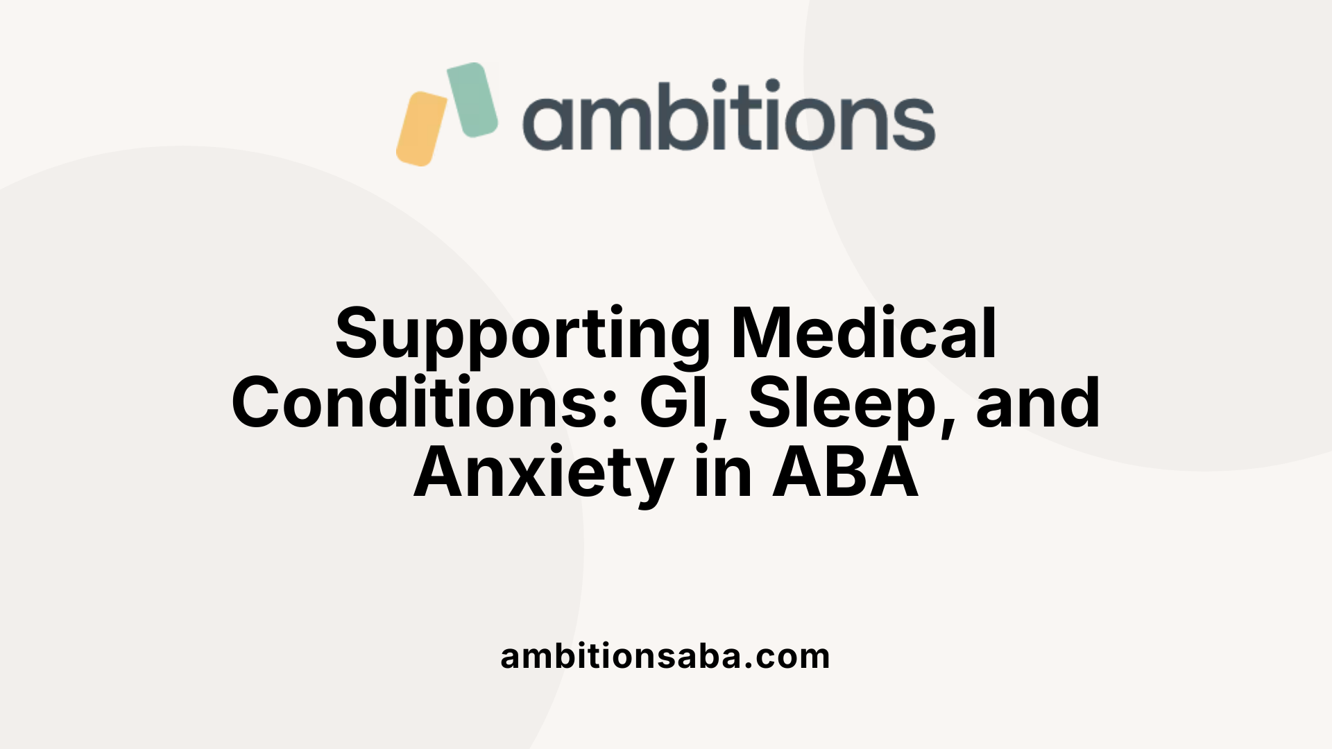 Supporting Medical Conditions: GI, Sleep, and Anxiety in ABA