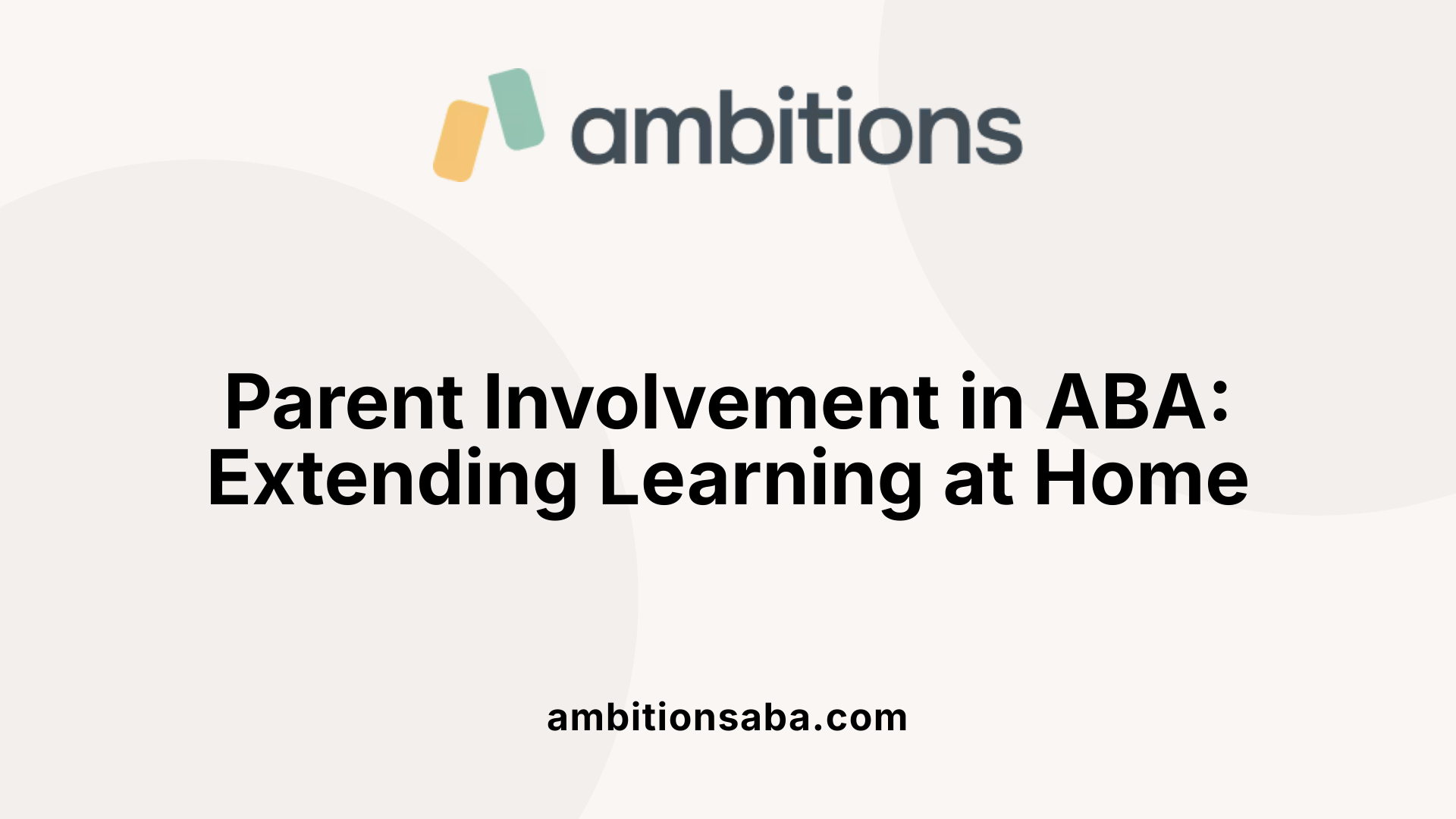Parent Involvement in ABA: Extending Learning at Home
