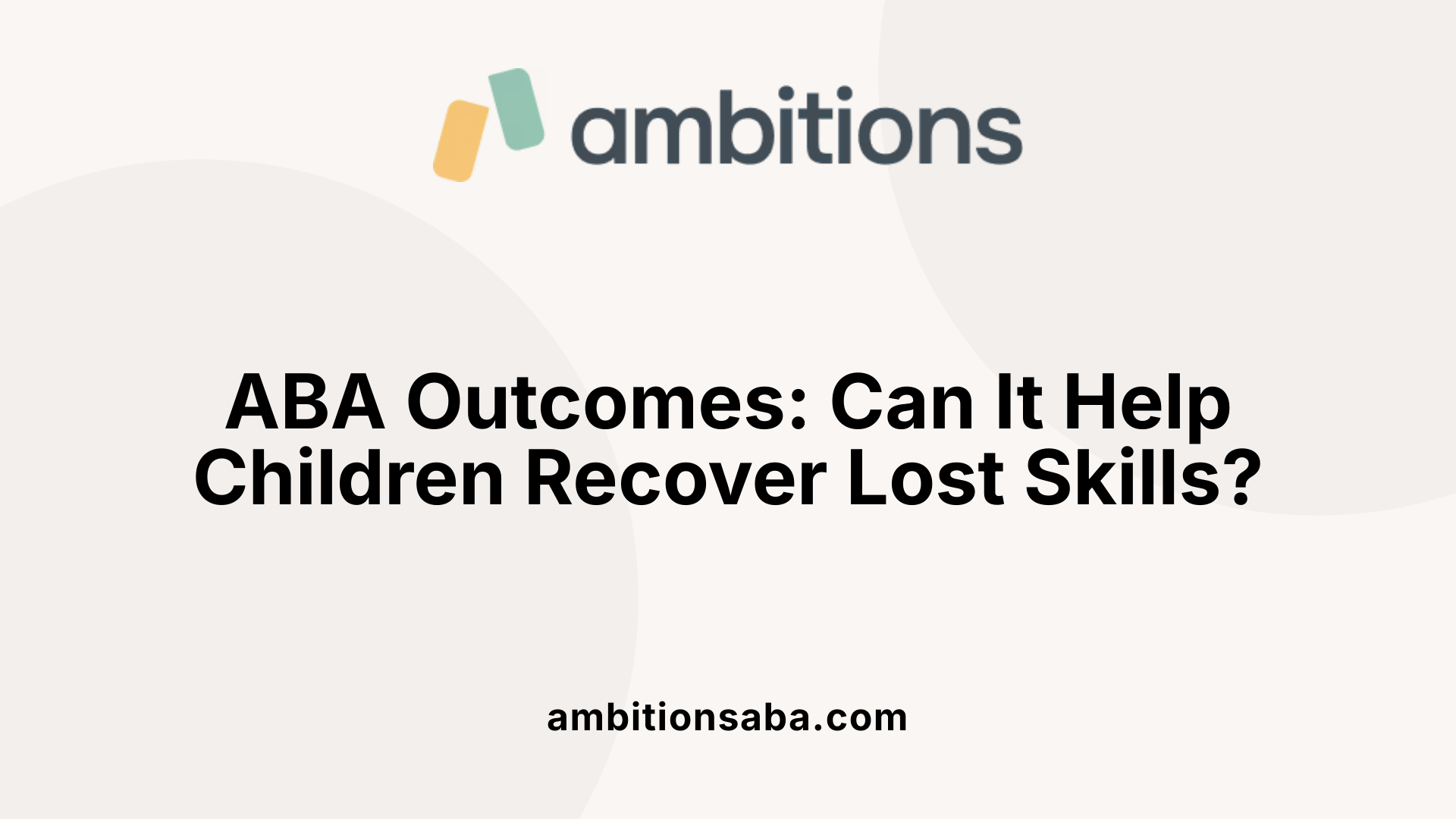 ABA Outcomes: Can It Help Children Recover Lost Skills?