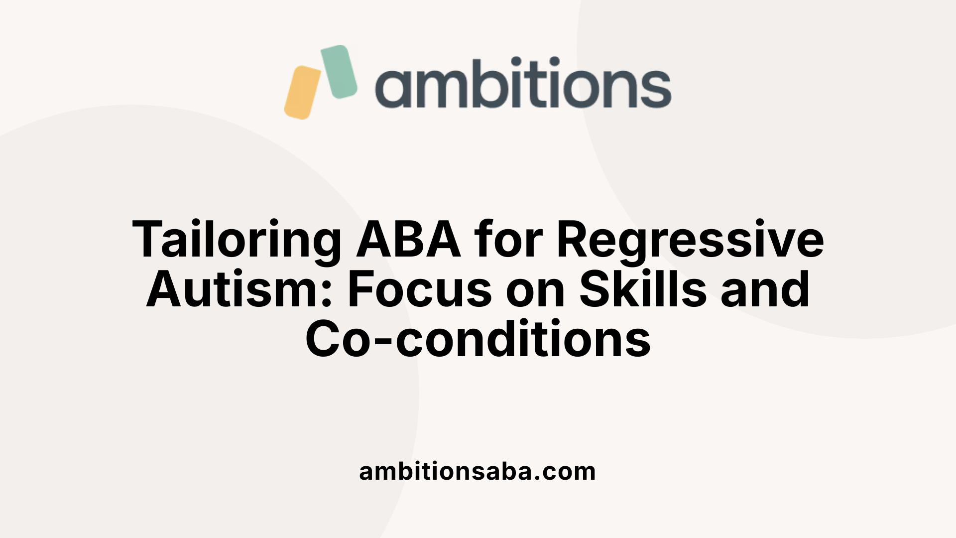Tailoring ABA for Regressive Autism: Focus on Skills and Co-conditions