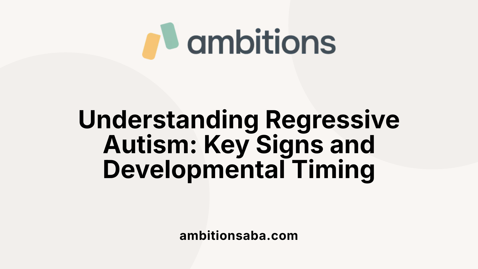 Understanding Regressive Autism: Key Signs and Developmental Timing