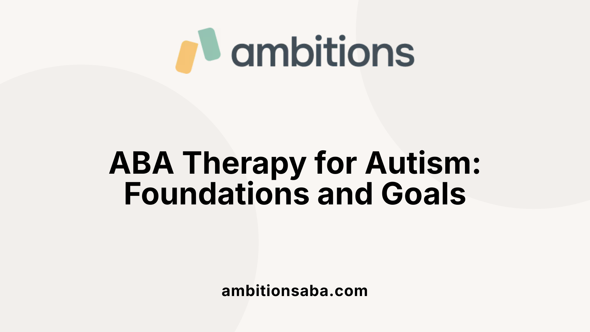 ABA Therapy for Autism: Foundations and Goals