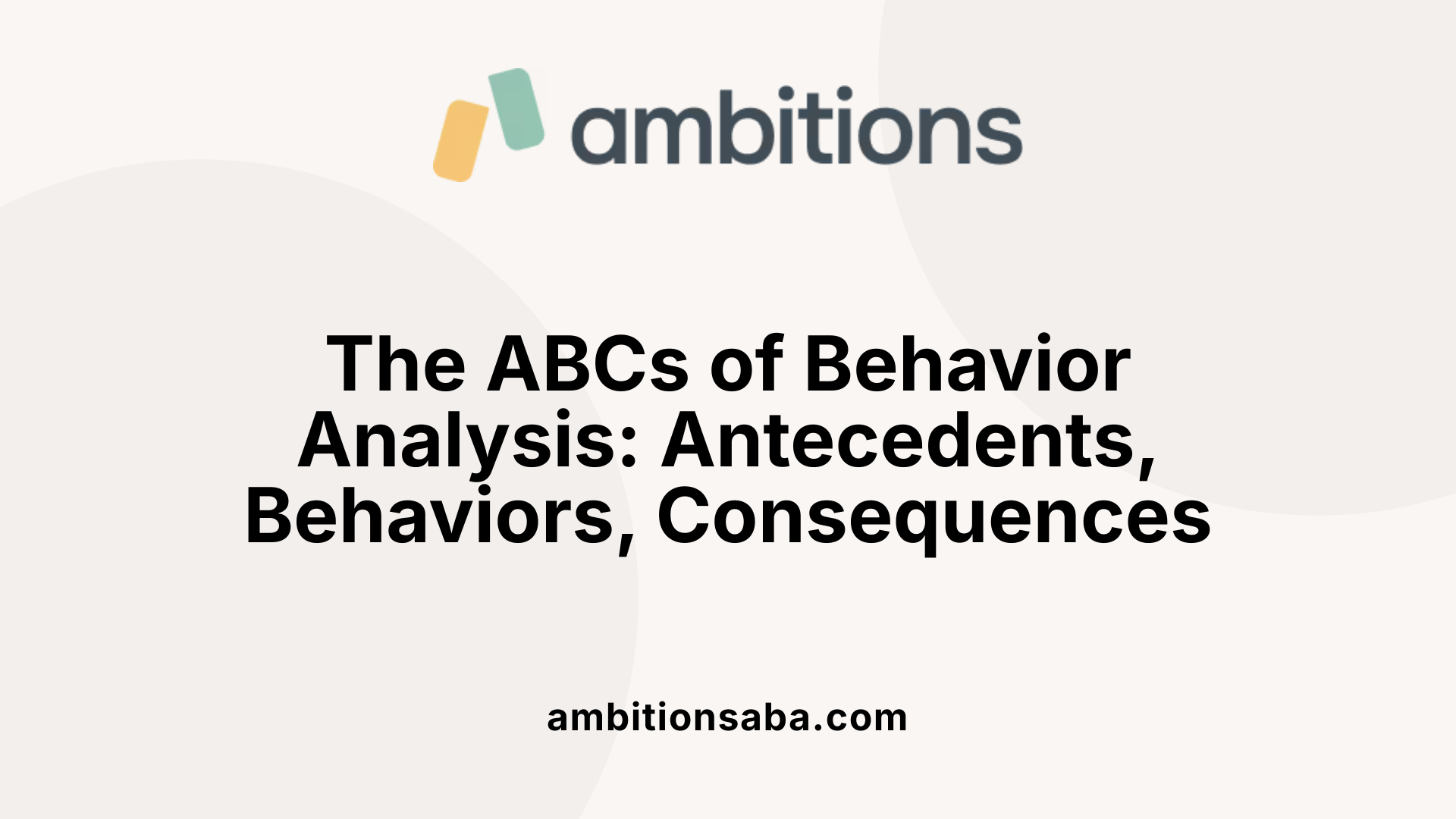 The ABCs of Behavior Analysis: Antecedents, Behaviors, Consequences