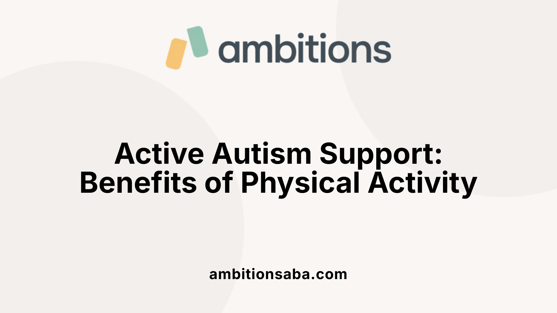 Active Autism Support: Benefits of Physical Activity