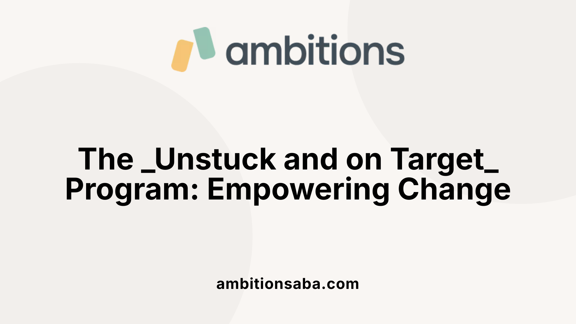 The Unstuck and on Target Program: Empowering Change