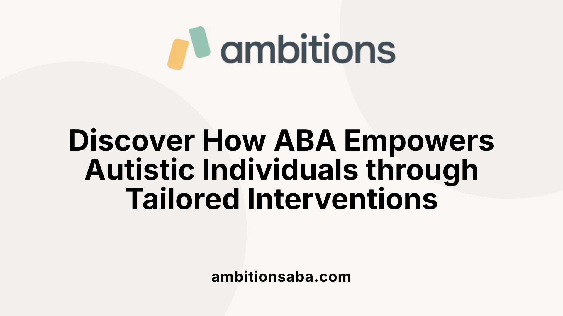 Discover How ABA Empowers Autistic Individuals through Tailored Interventions