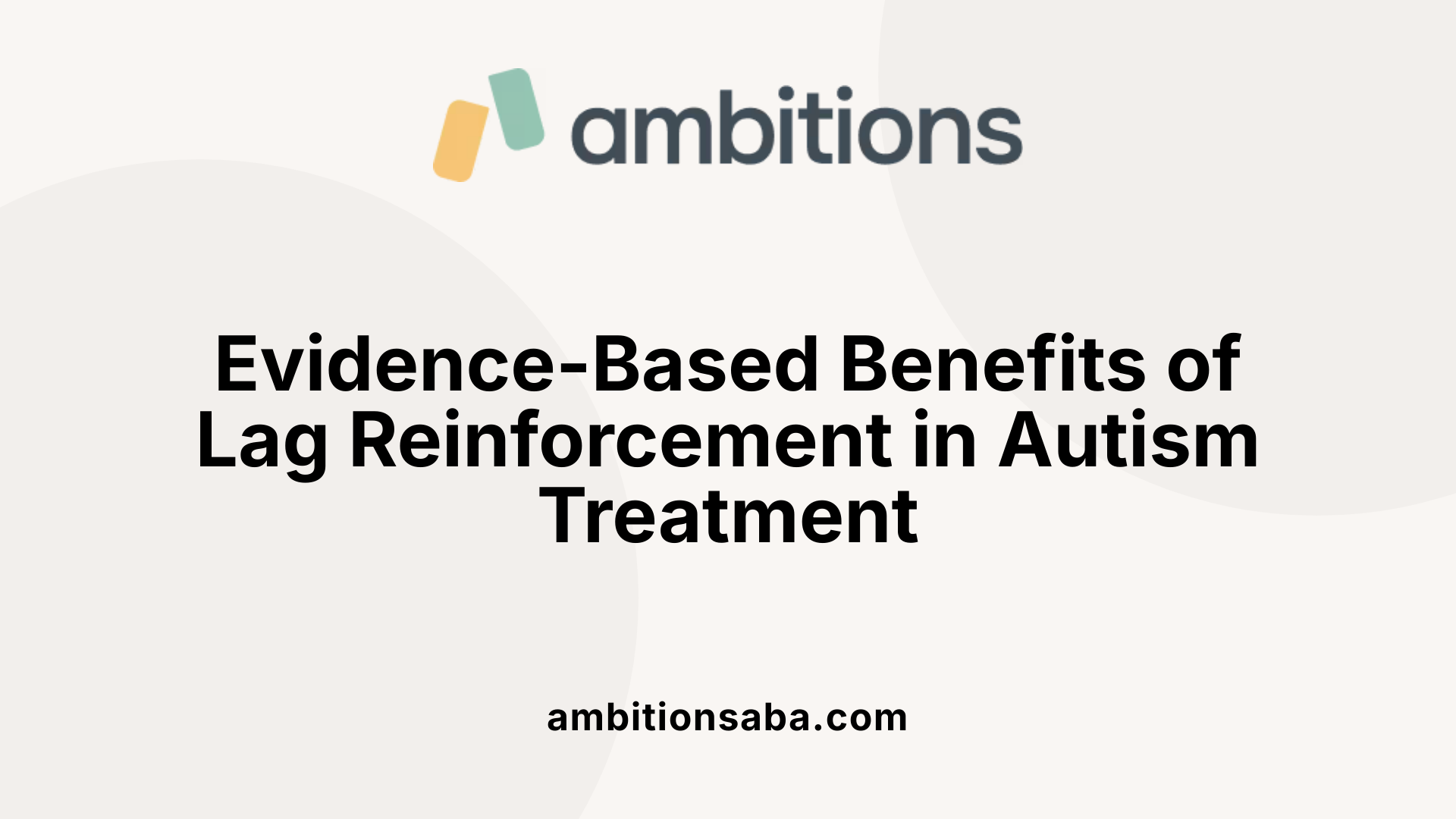 Evidence-Based Benefits of Lag Reinforcement in Autism Treatment