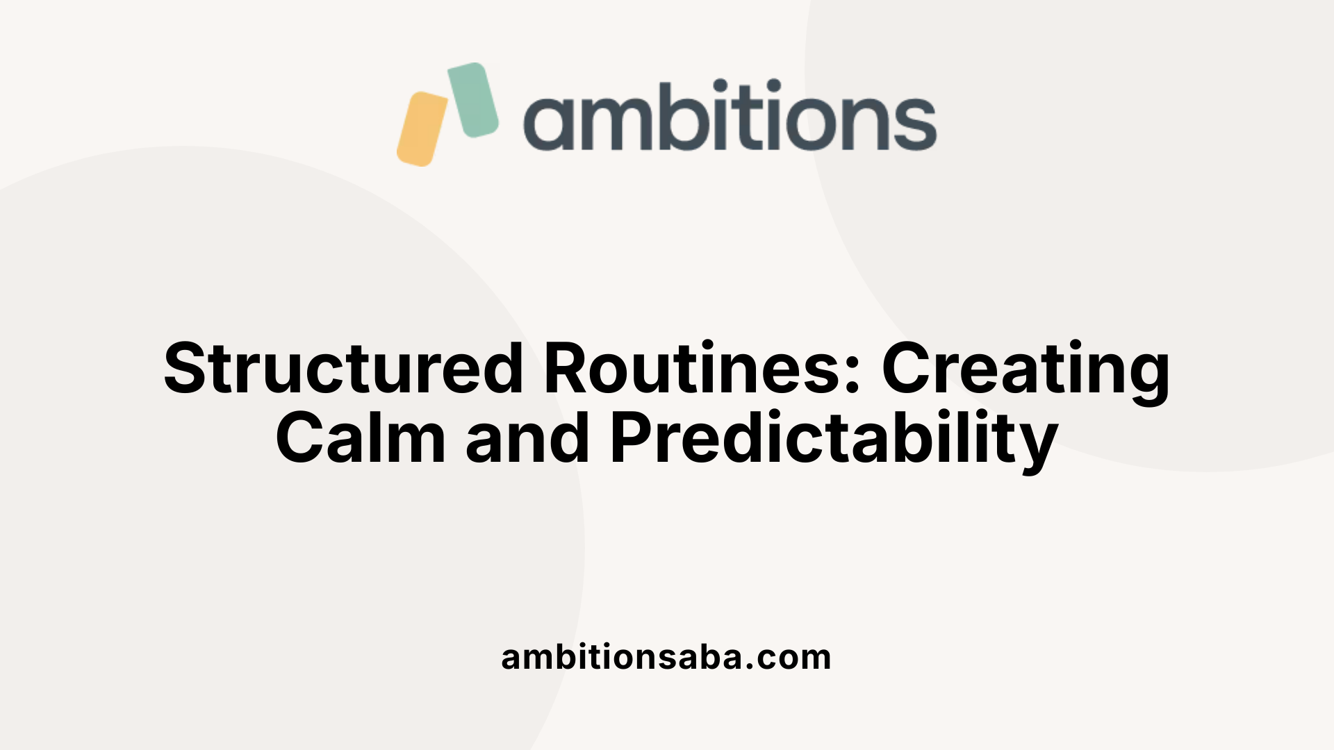 Structured Routines: Creating Calm and Predictability