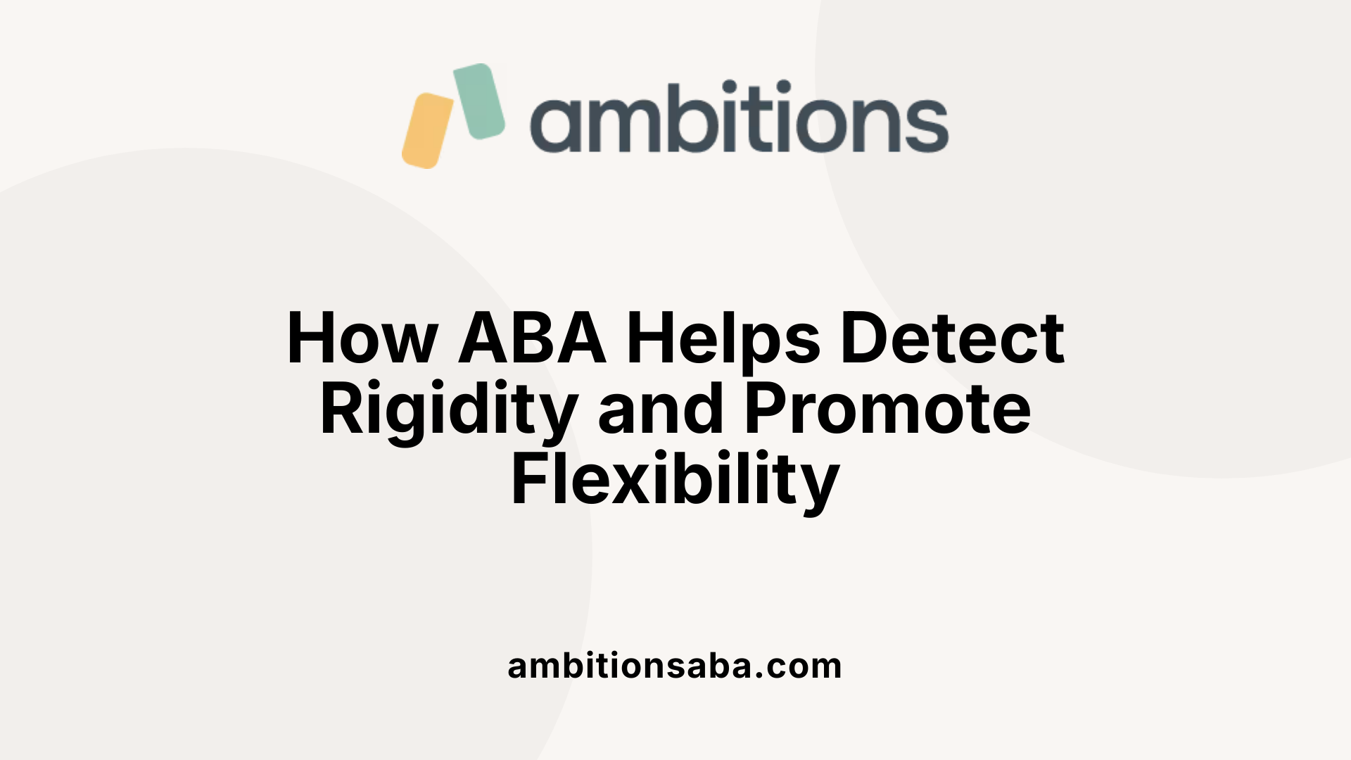 How ABA Helps Detect Rigidity and Promote Flexibility