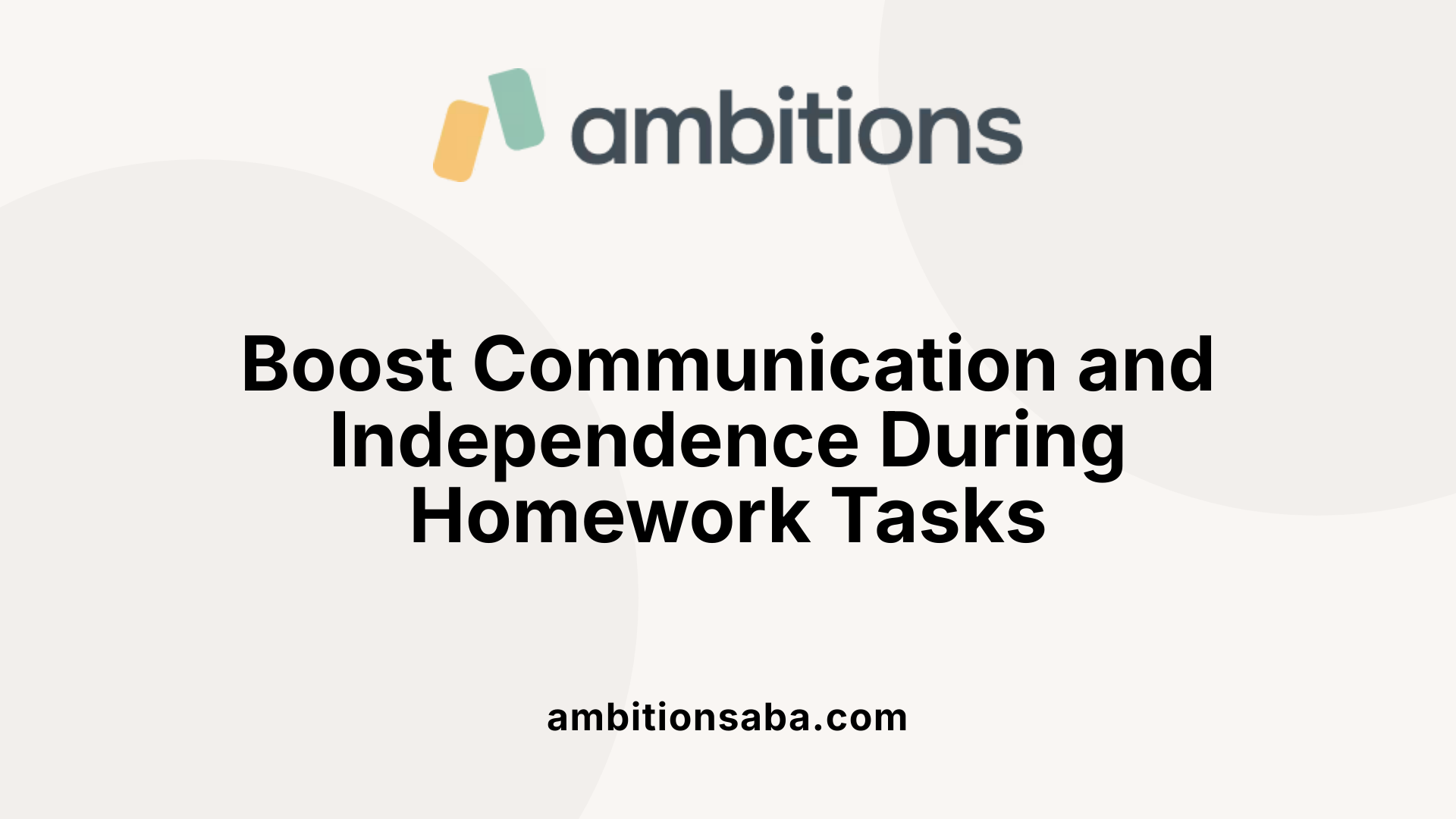 Boost Communication and Independence During Homework Tasks