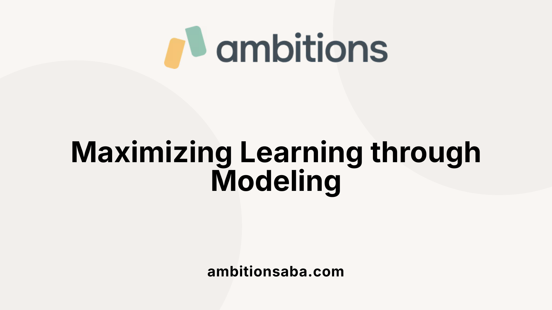 Maximizing Learning through Modeling