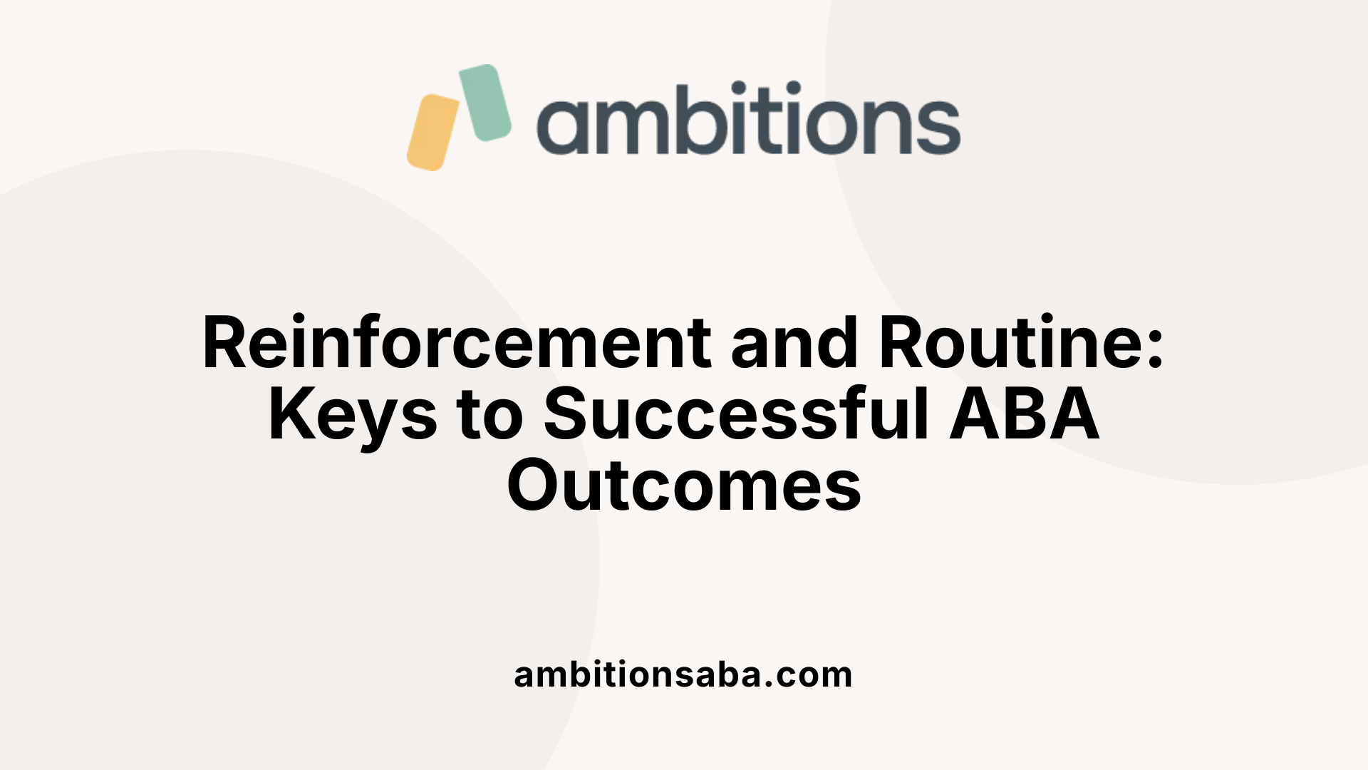 Reinforcement and Routine: Keys to Successful ABA Outcomes