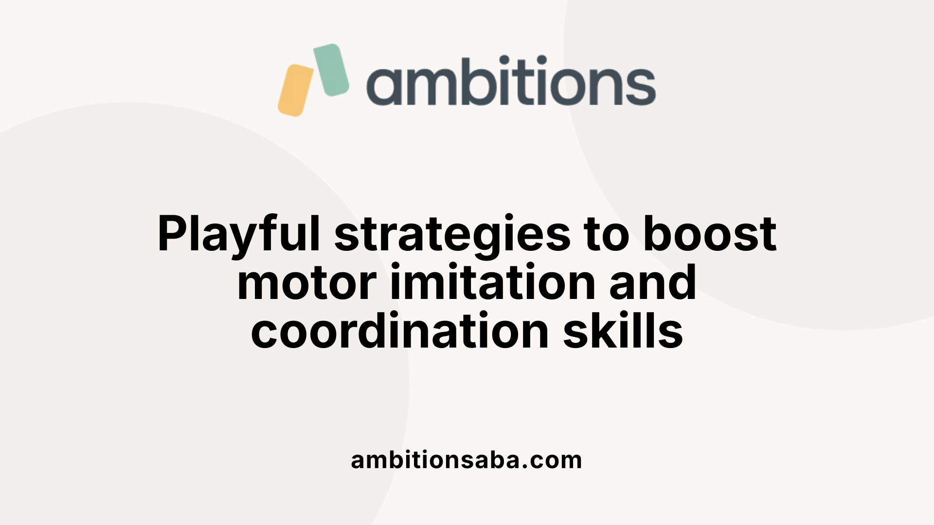 Playful strategies to boost motor imitation and coordination skills