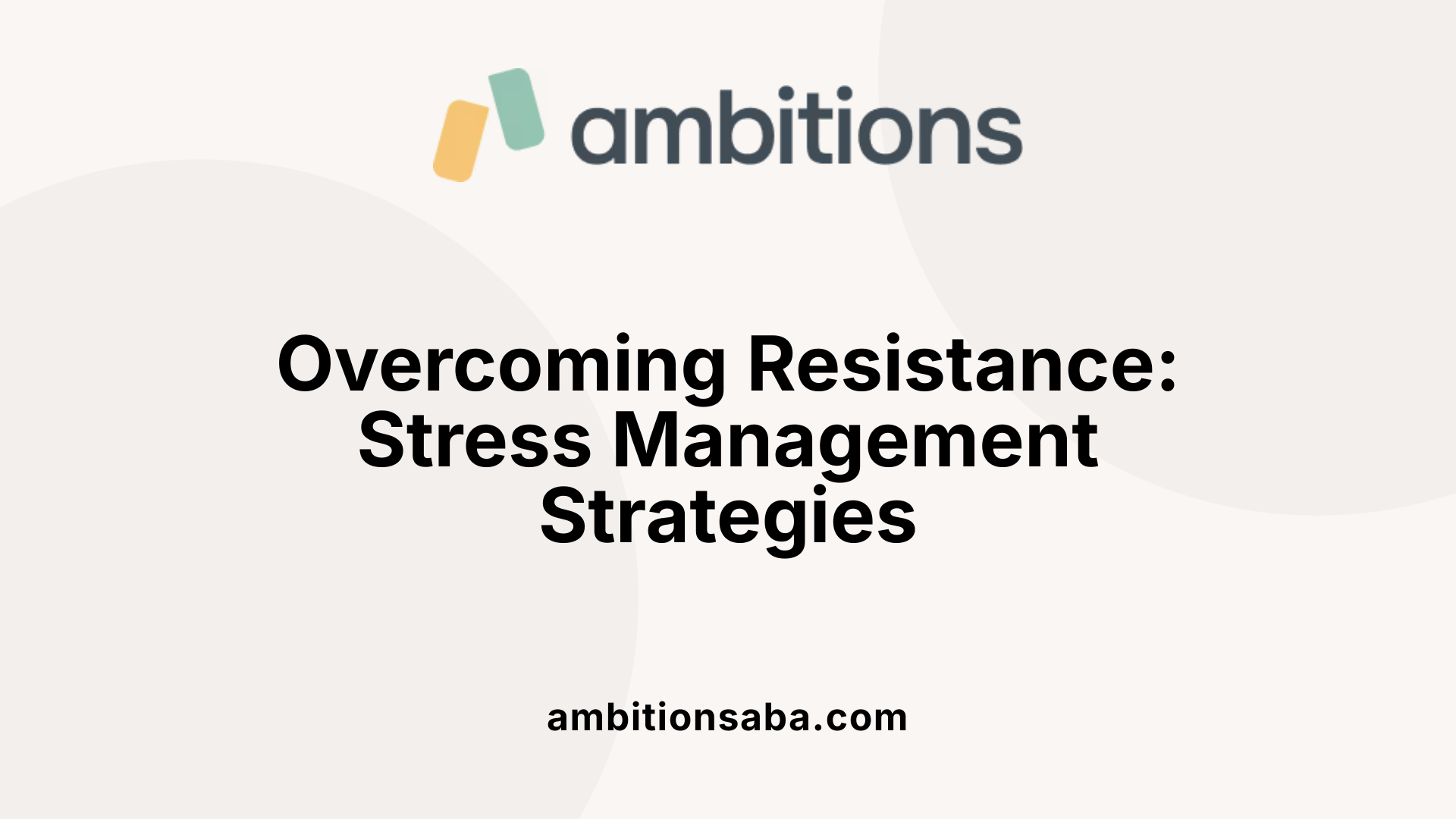 Overcoming Resistance: Stress Management Strategies