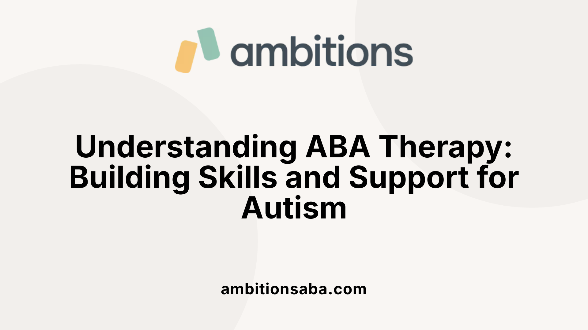Understanding ABA Therapy: Building Skills and Support for Autism