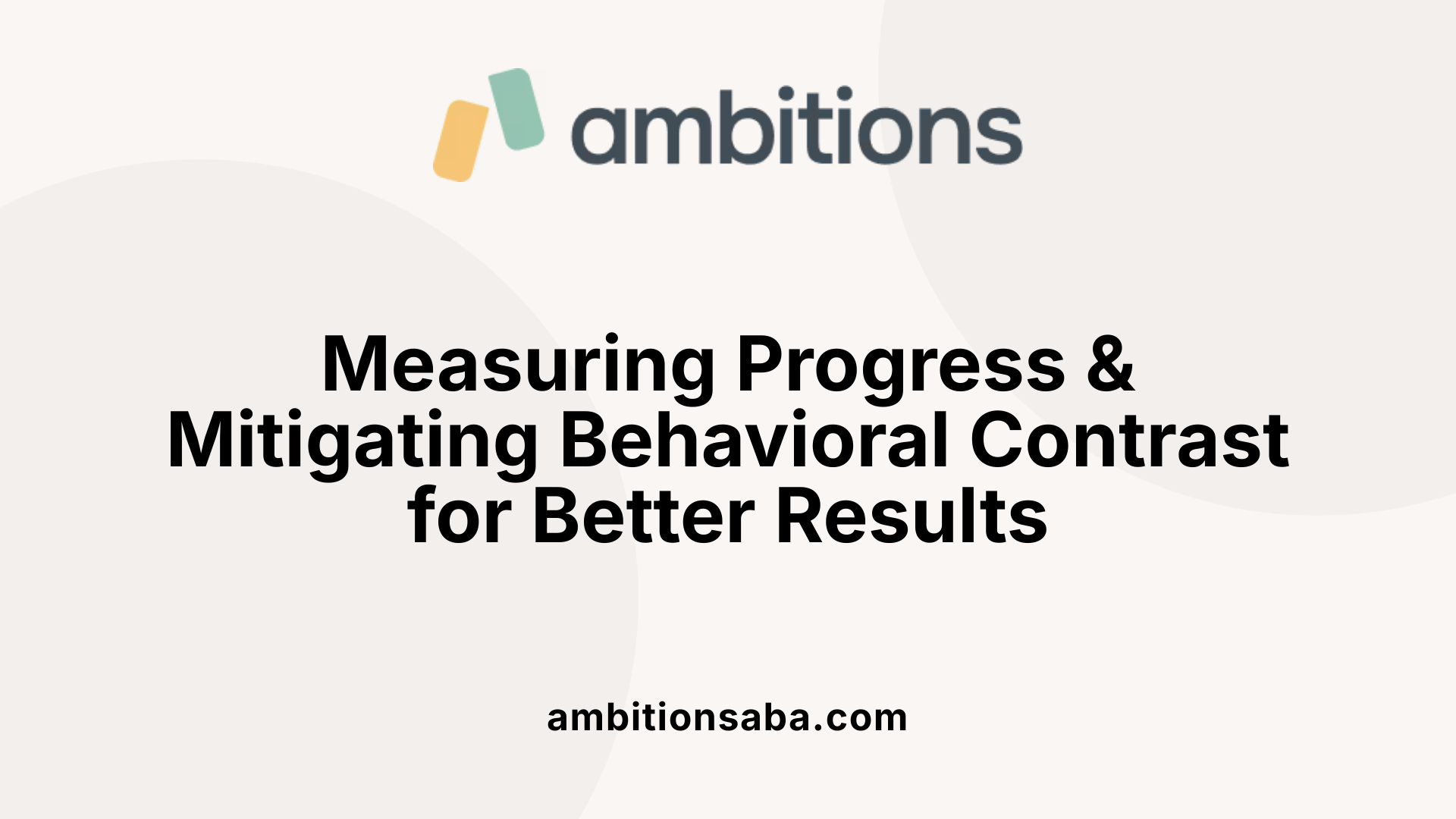 Measuring Progress &amp; Mitigating Behavioral Contrast for Better Results