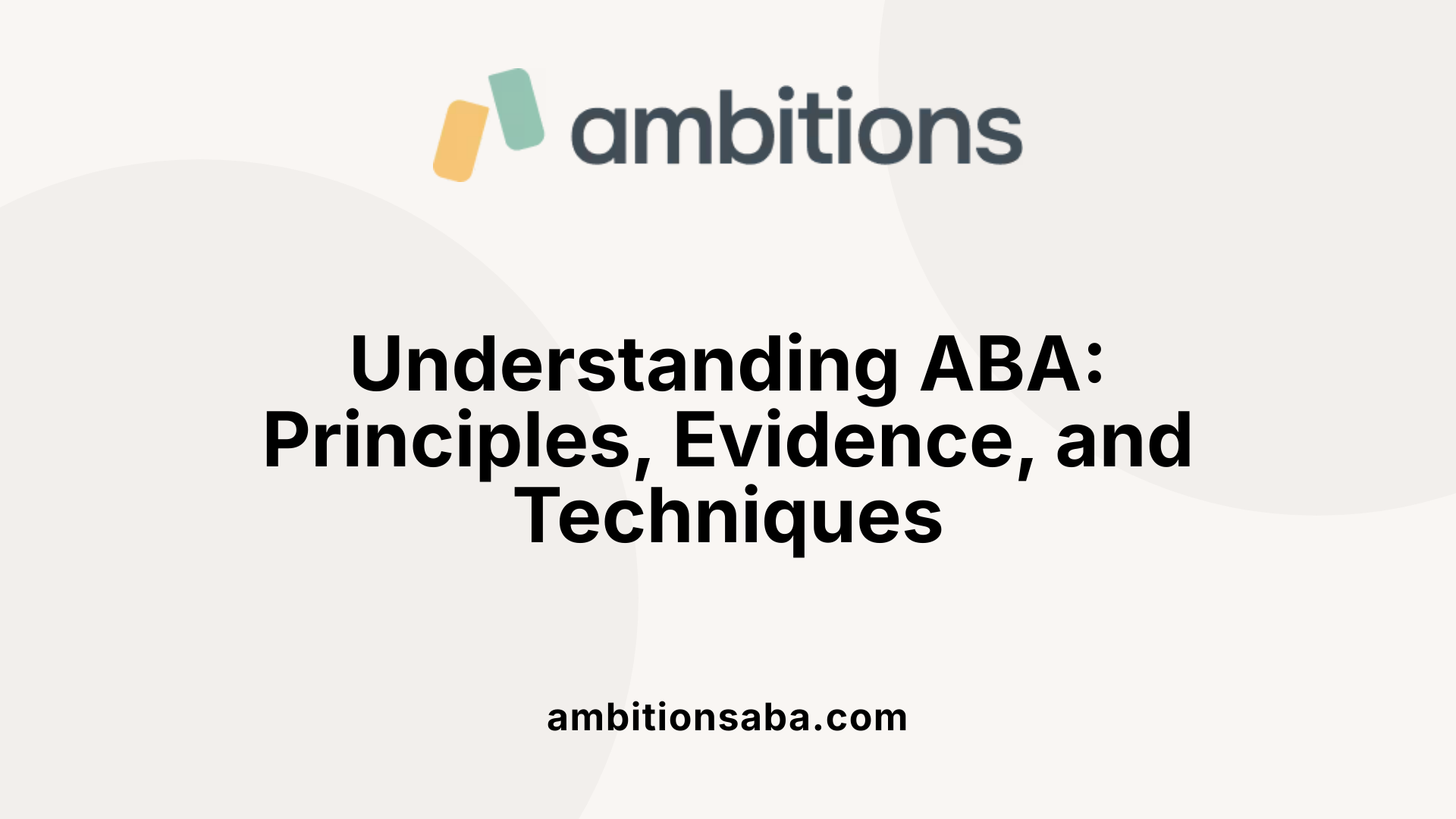 Understanding ABA: Principles, Evidence, and Techniques