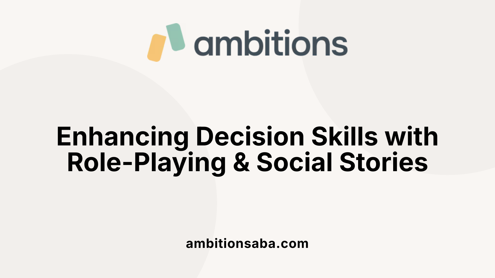 Enhancing Decision Skills with Role-Playing &amp; Social Stories