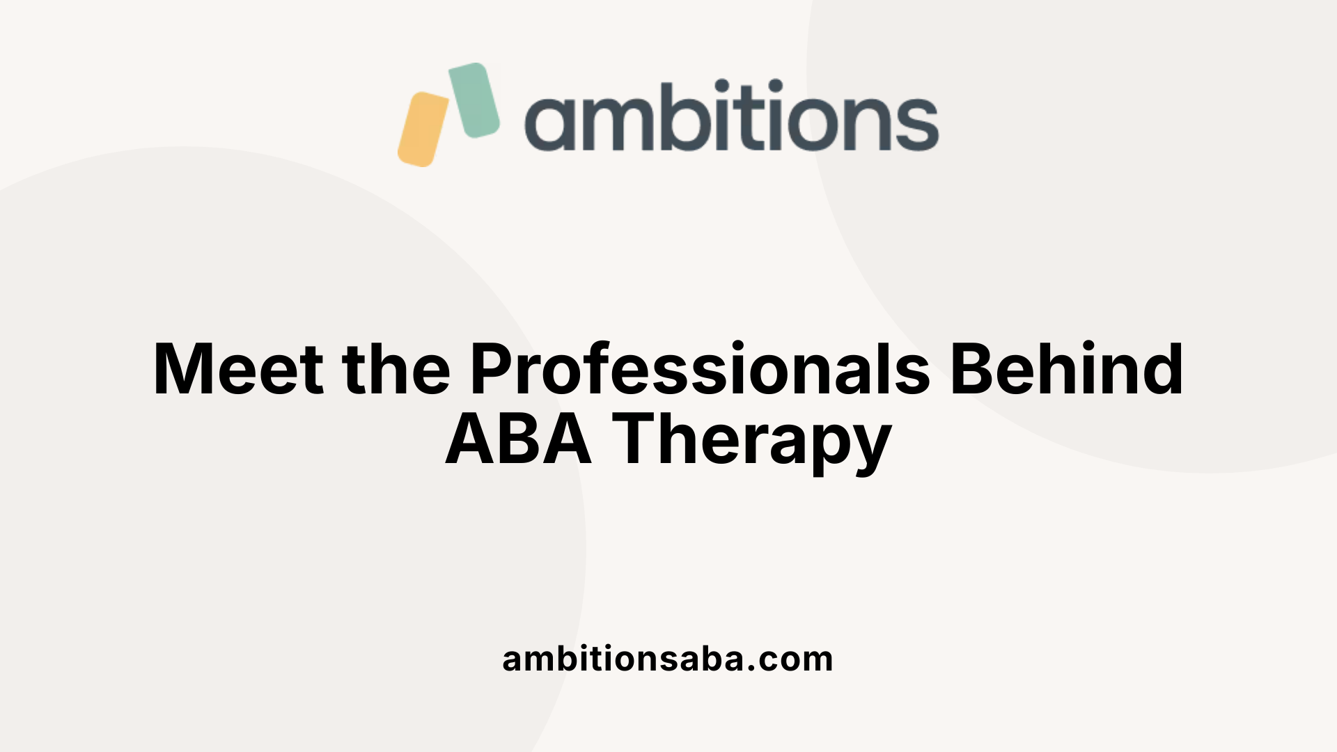 Meet the Professionals Behind ABA Therapy