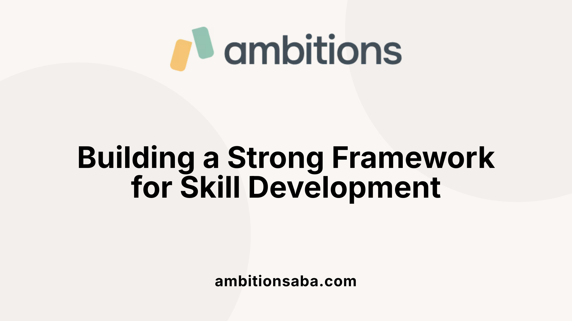 Building a Strong Framework for Skill Development