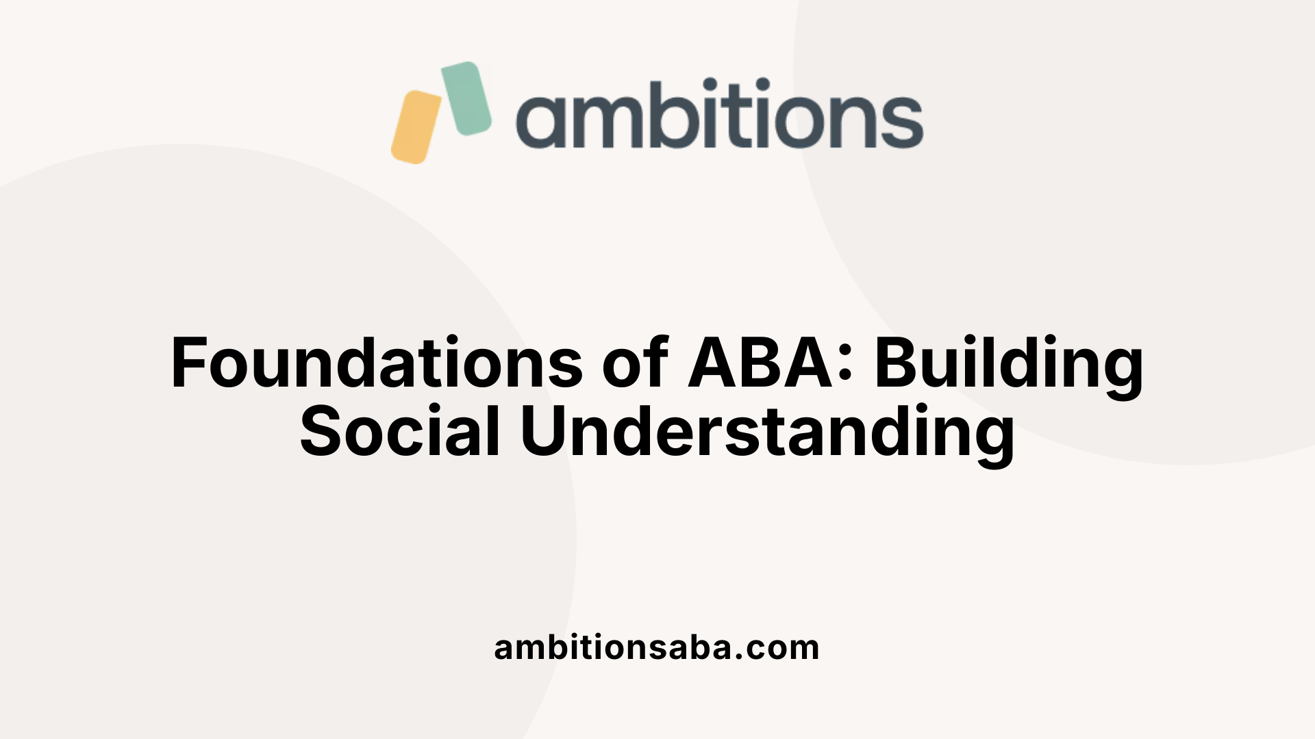 Foundations of ABA: Building Social Understanding