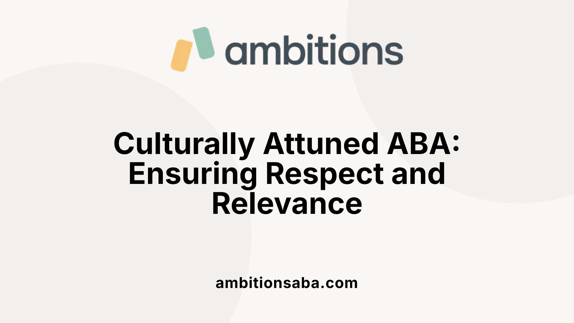 Culturally Attuned ABA: Ensuring Respect and Relevance