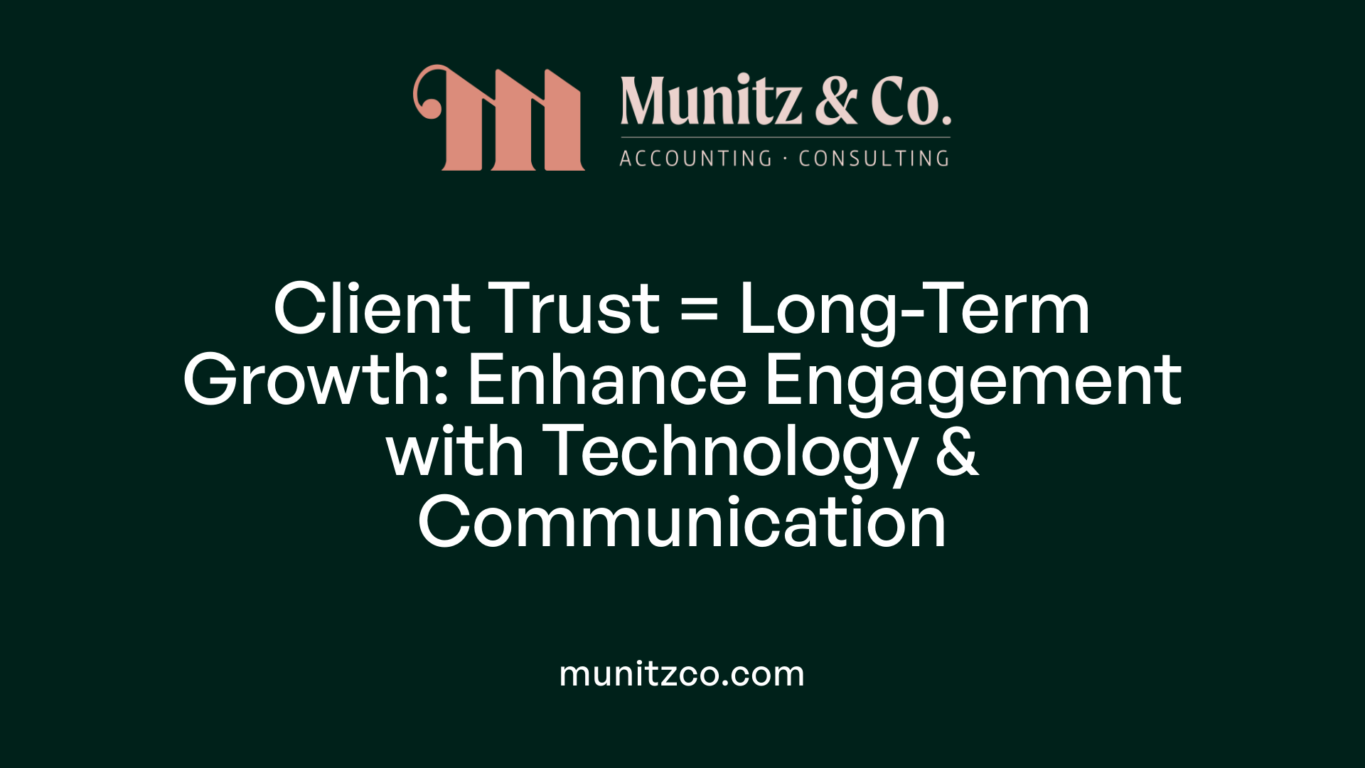 Client Trust = Long-Term Growth: Enhance Engagement with Technology &amp; Communication