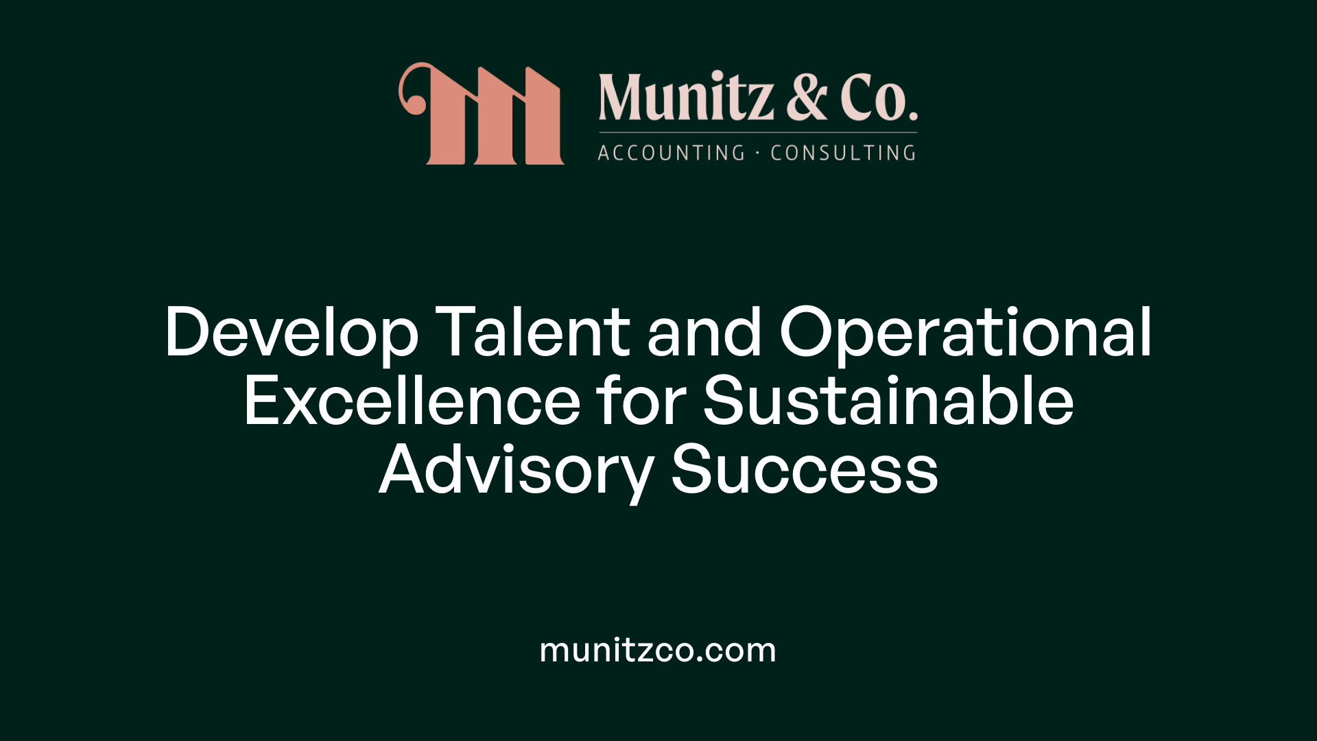 Develop Talent and Operational Excellence for Sustainable Advisory Success