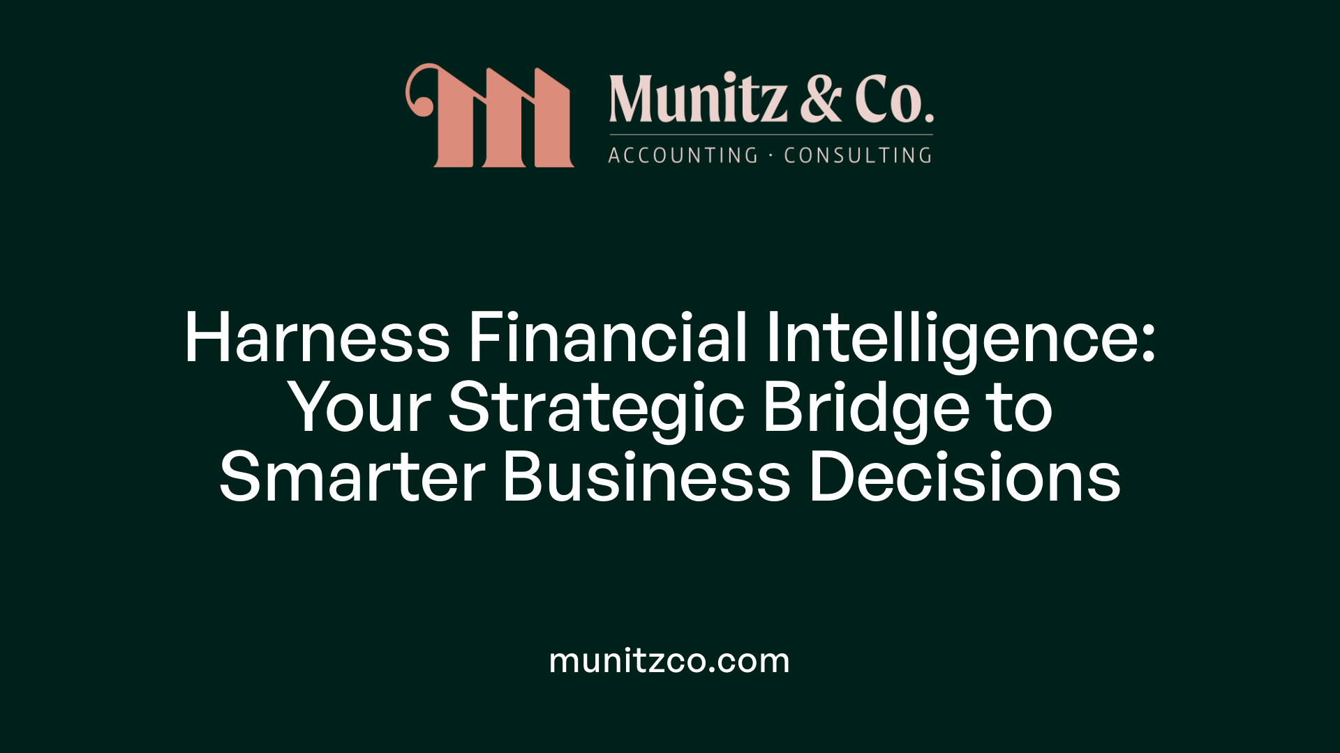 Harness Financial Intelligence: Your Strategic Bridge to Smarter Business Decisions
