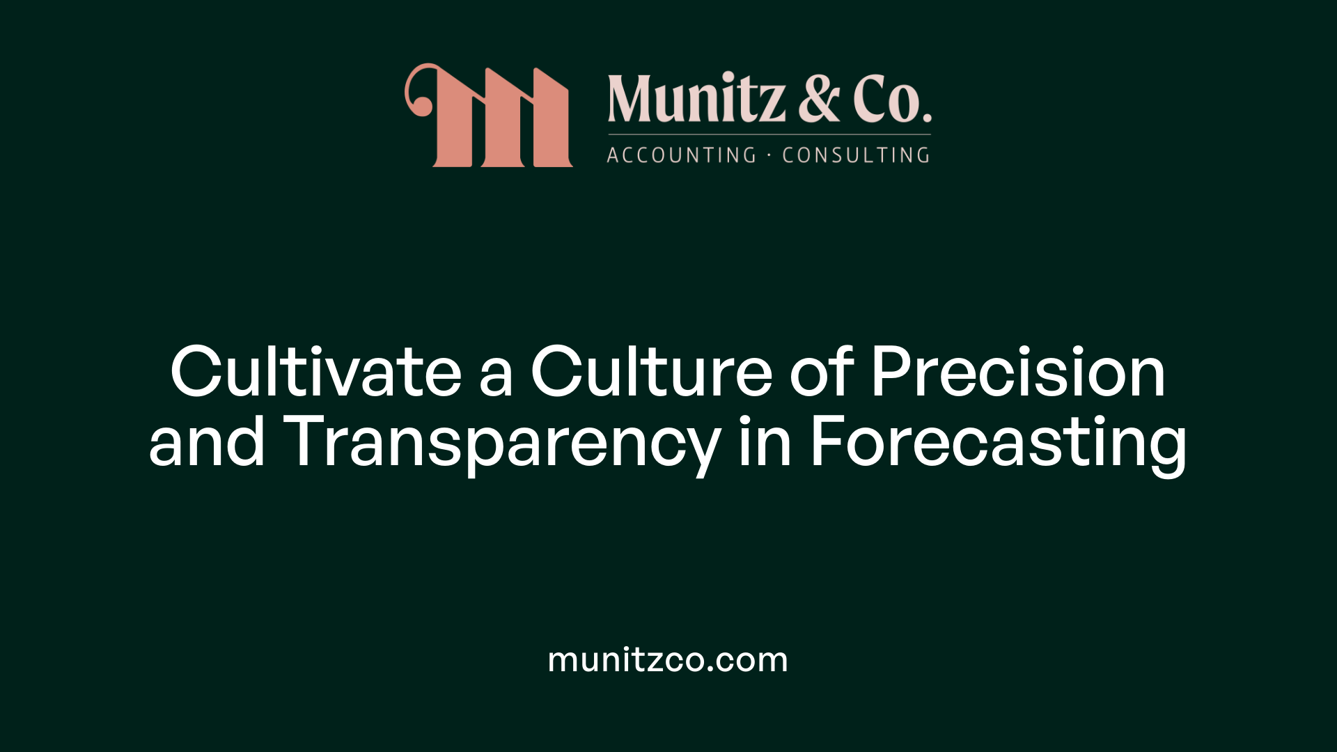 Cultivate a Culture of Precision and Transparency in Forecasting