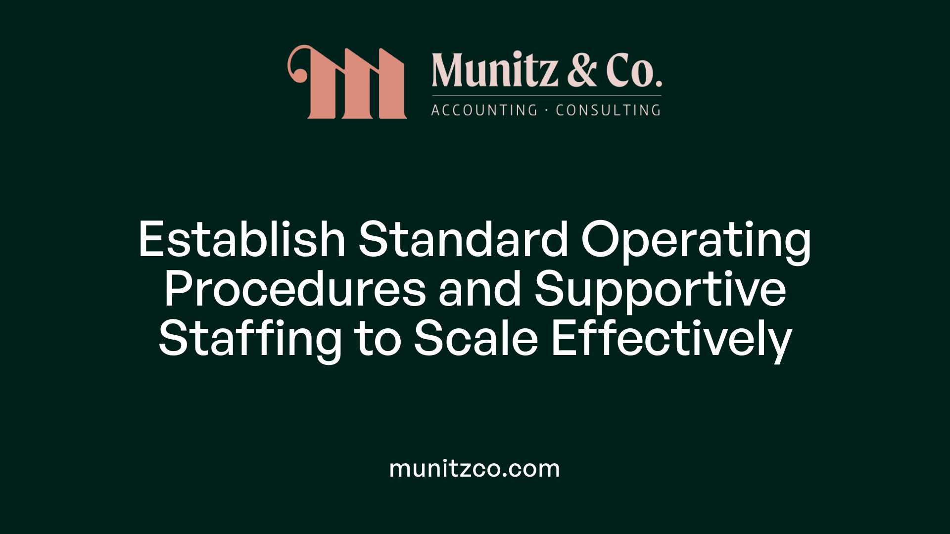 Establish Standard Operating Procedures and Supportive Staffing to Scale Effectively