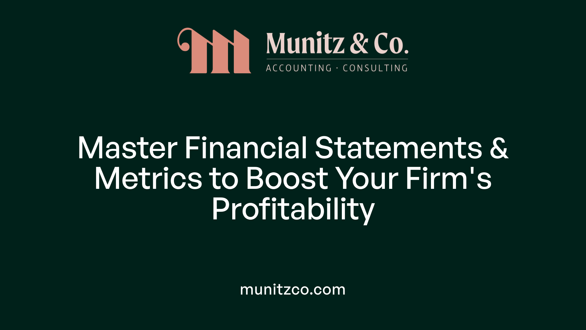 Master Financial Statements &amp; Metrics to Boost Your Firm's Profitability