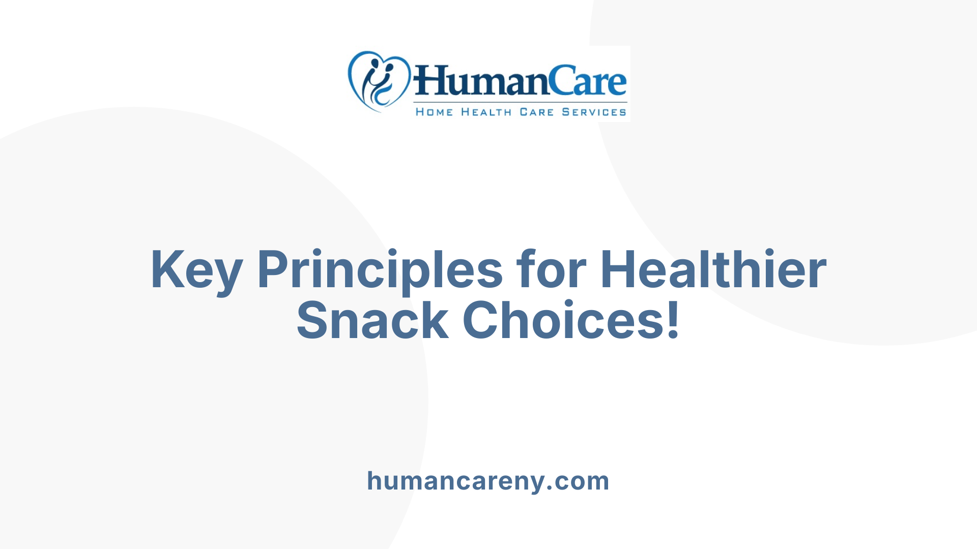 Key Principles for Healthier Snack Choices!