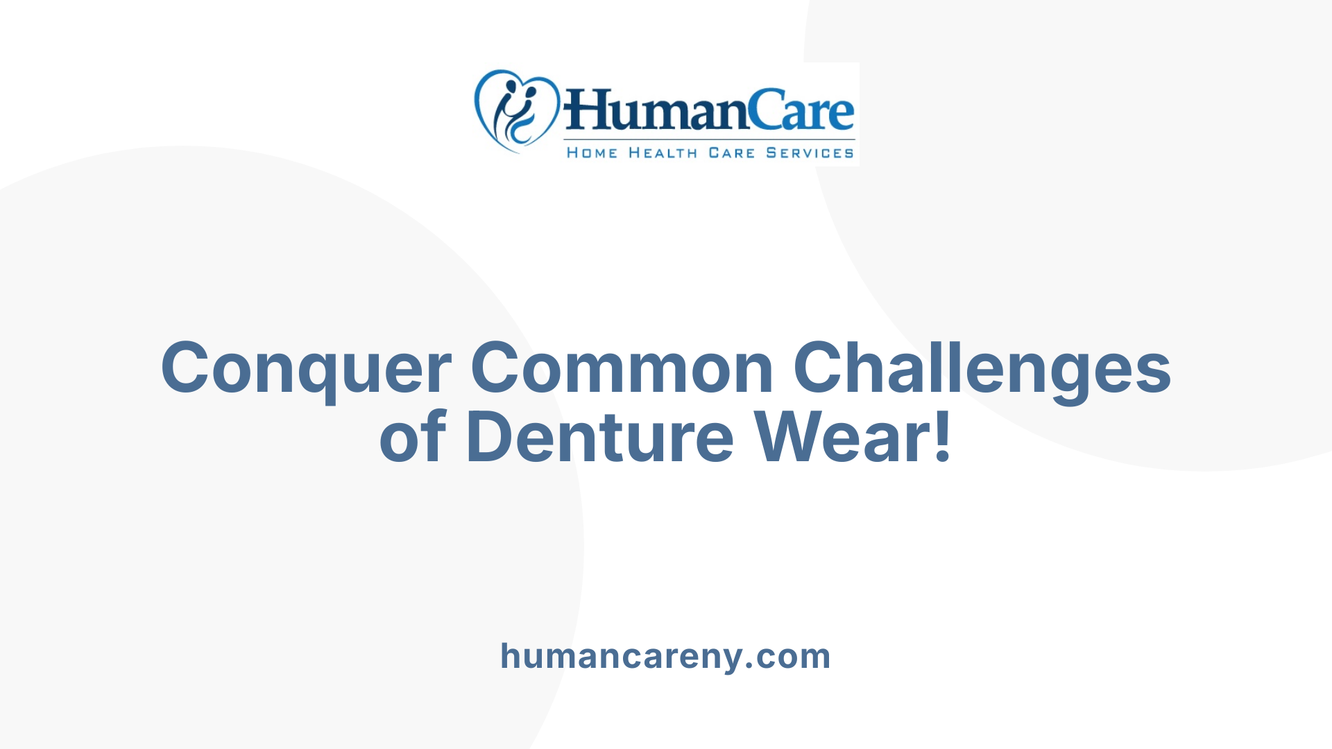 Conquer Common Challenges of Denture Wear!