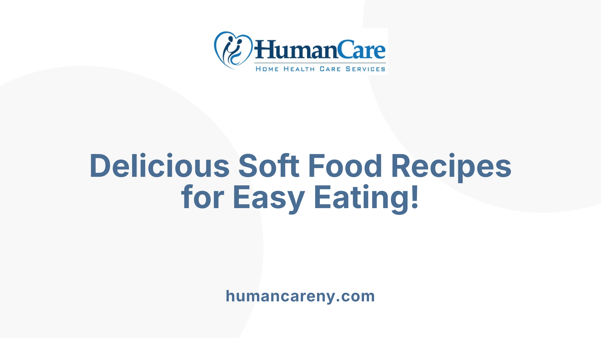 Delicious Soft Food Recipes for Easy Eating!