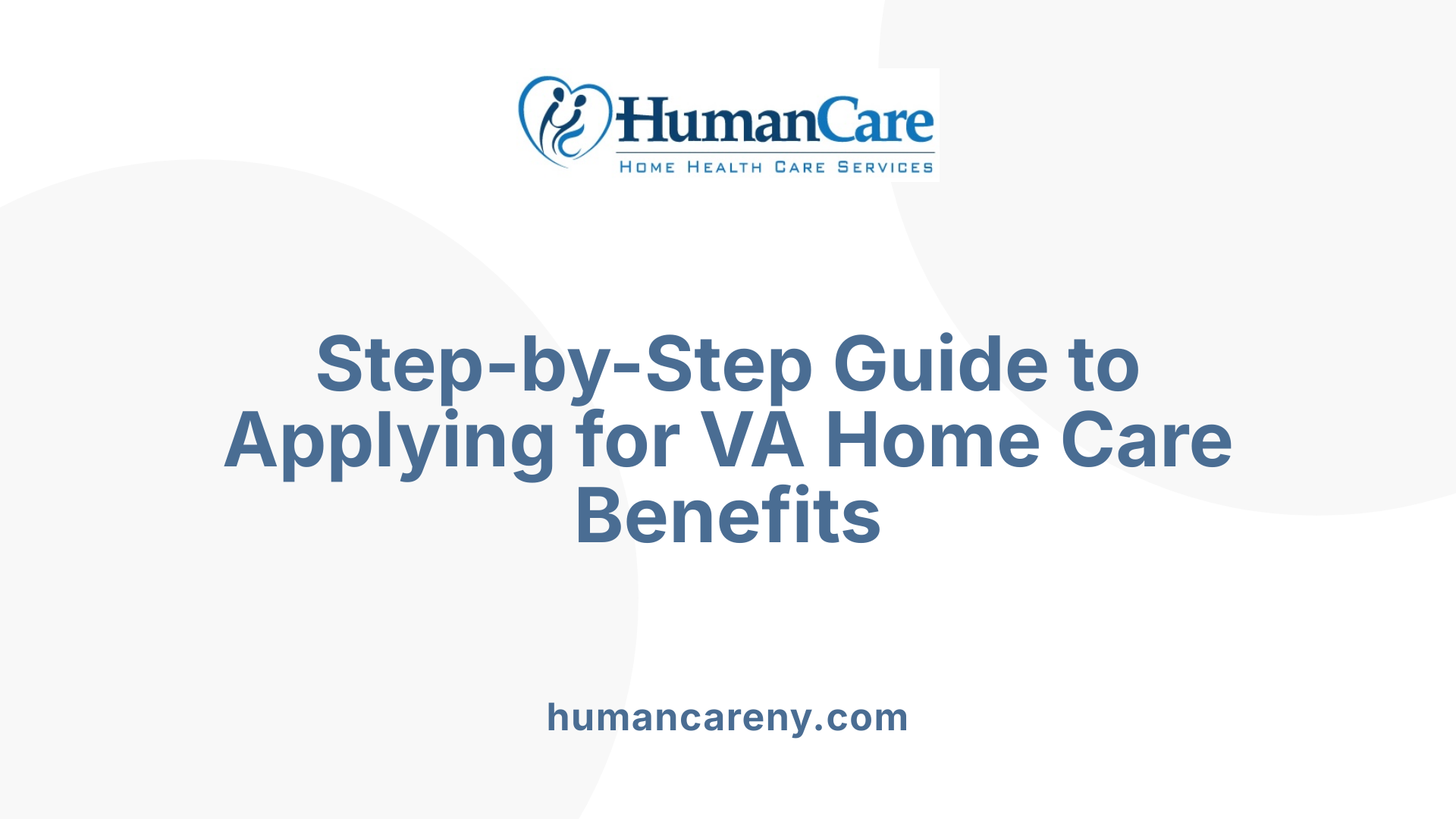 Step-by-Step Guide to Applying for VA Home Care Benefits