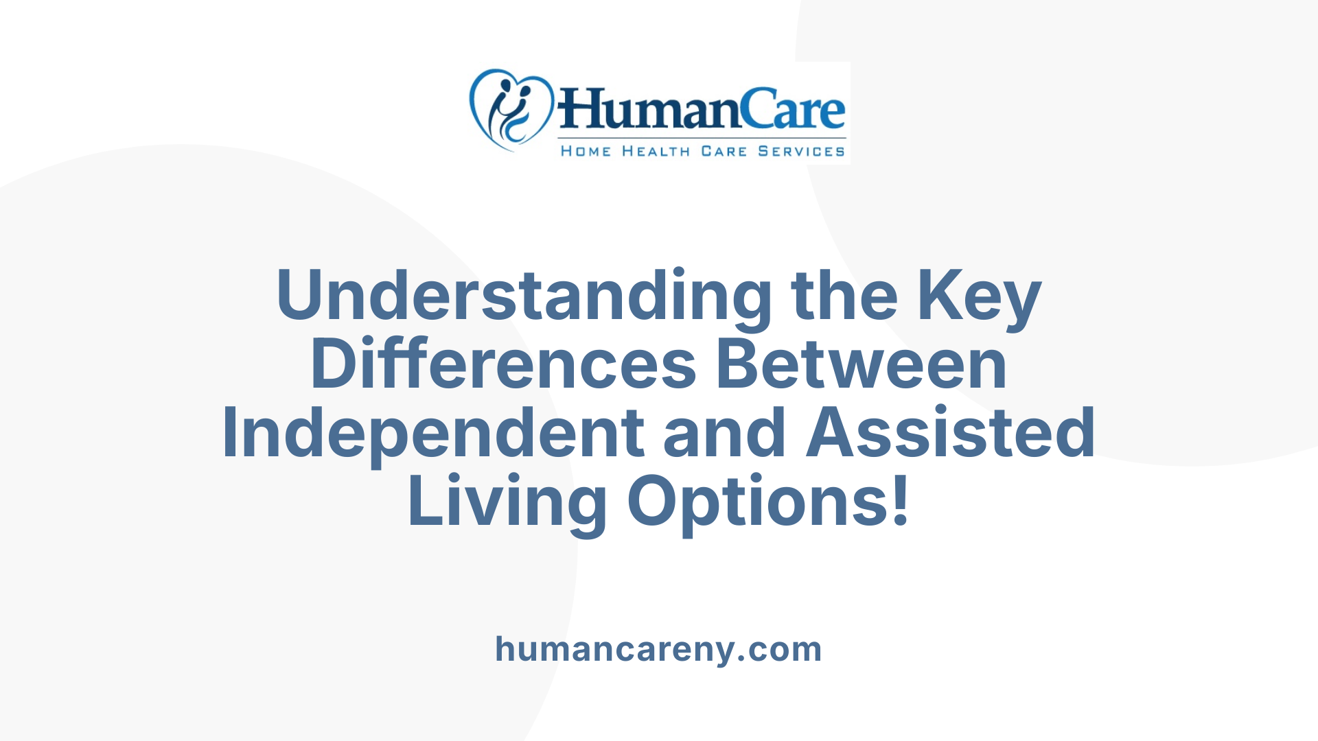 Understanding the Key Differences Between Independent and Assisted Living Options!