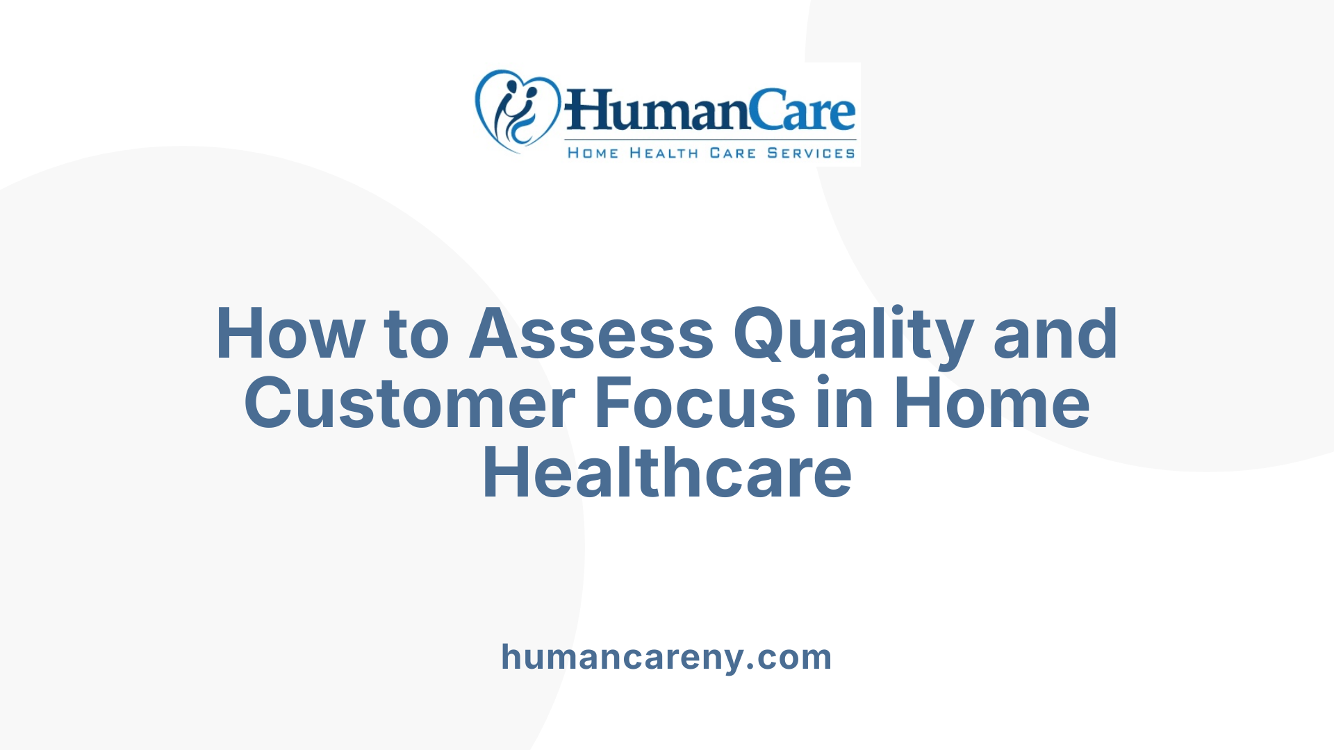 How to Assess Quality and Customer Focus in Home Healthcare