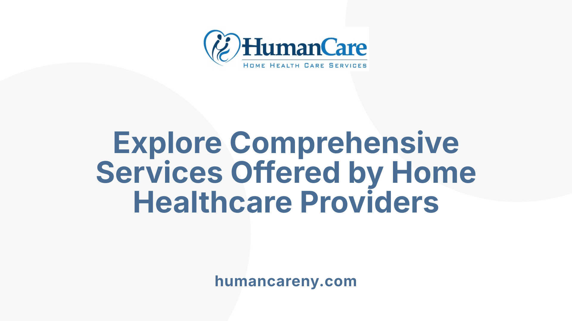 Explore Comprehensive Services Offered by Home Healthcare Providers